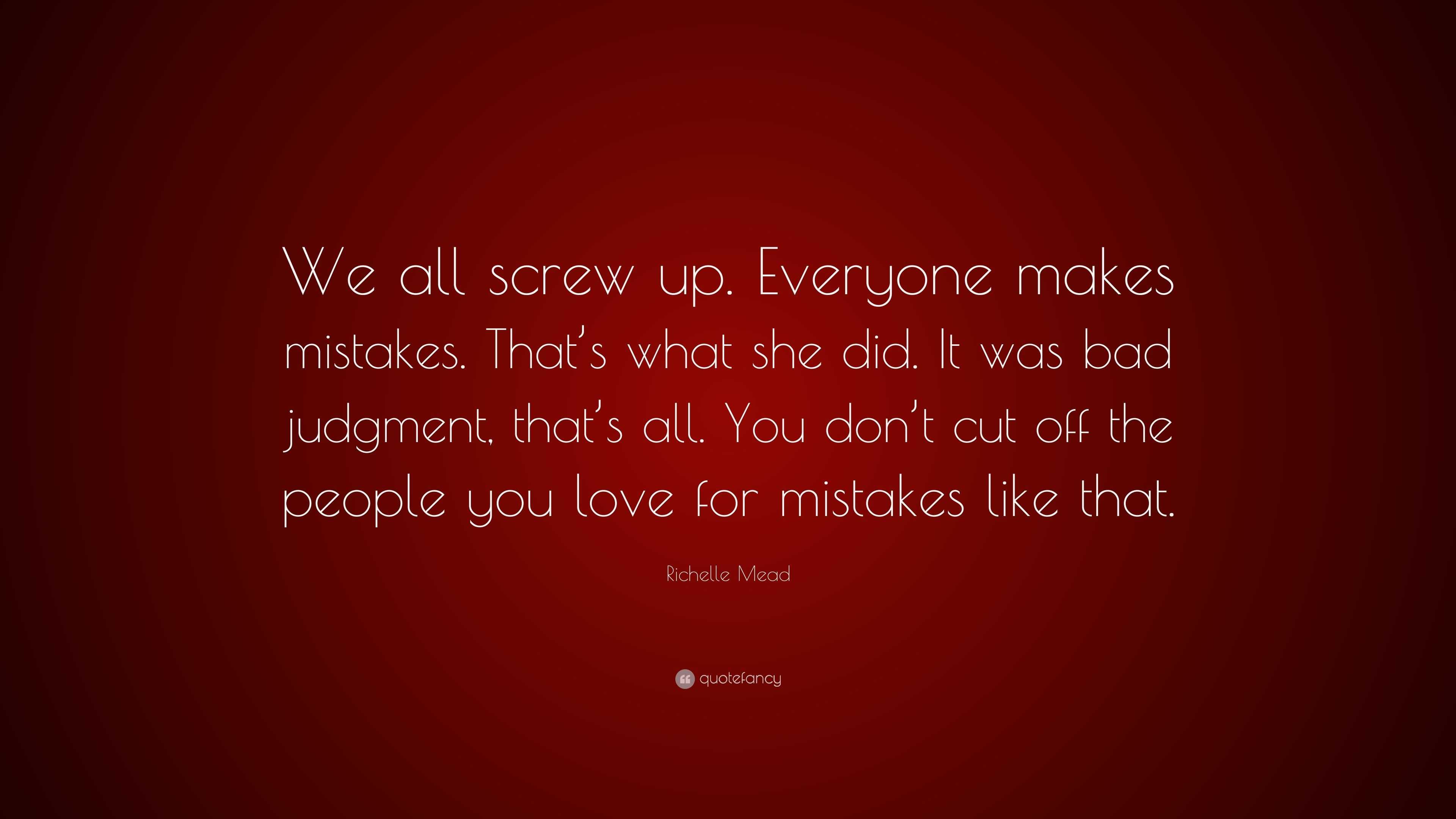 We all screw up. Everyone makes mistakes. That's what she - Quozio