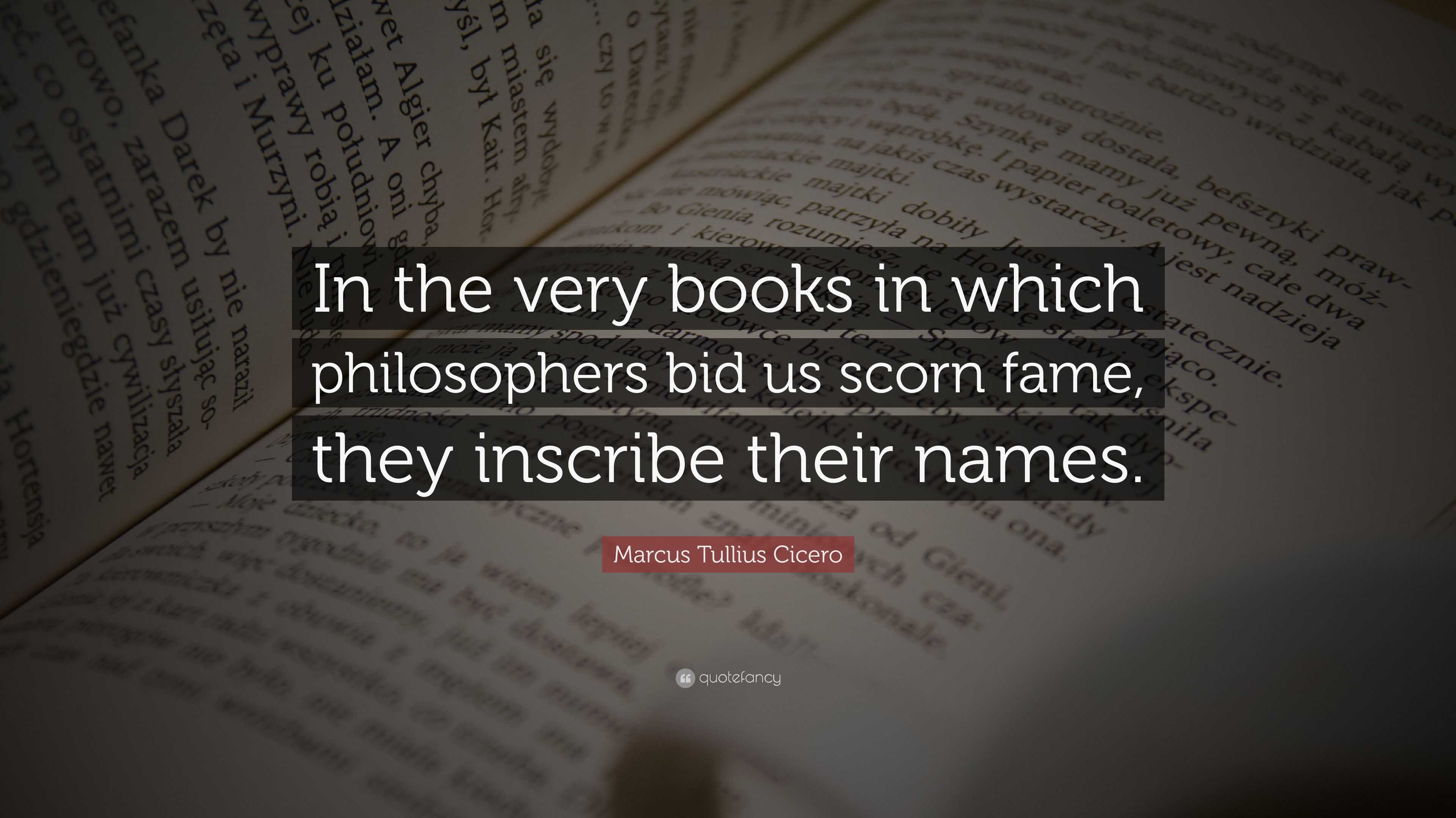 Marcus Tullius Cicero Quote: “In the very books in which philosophers ...