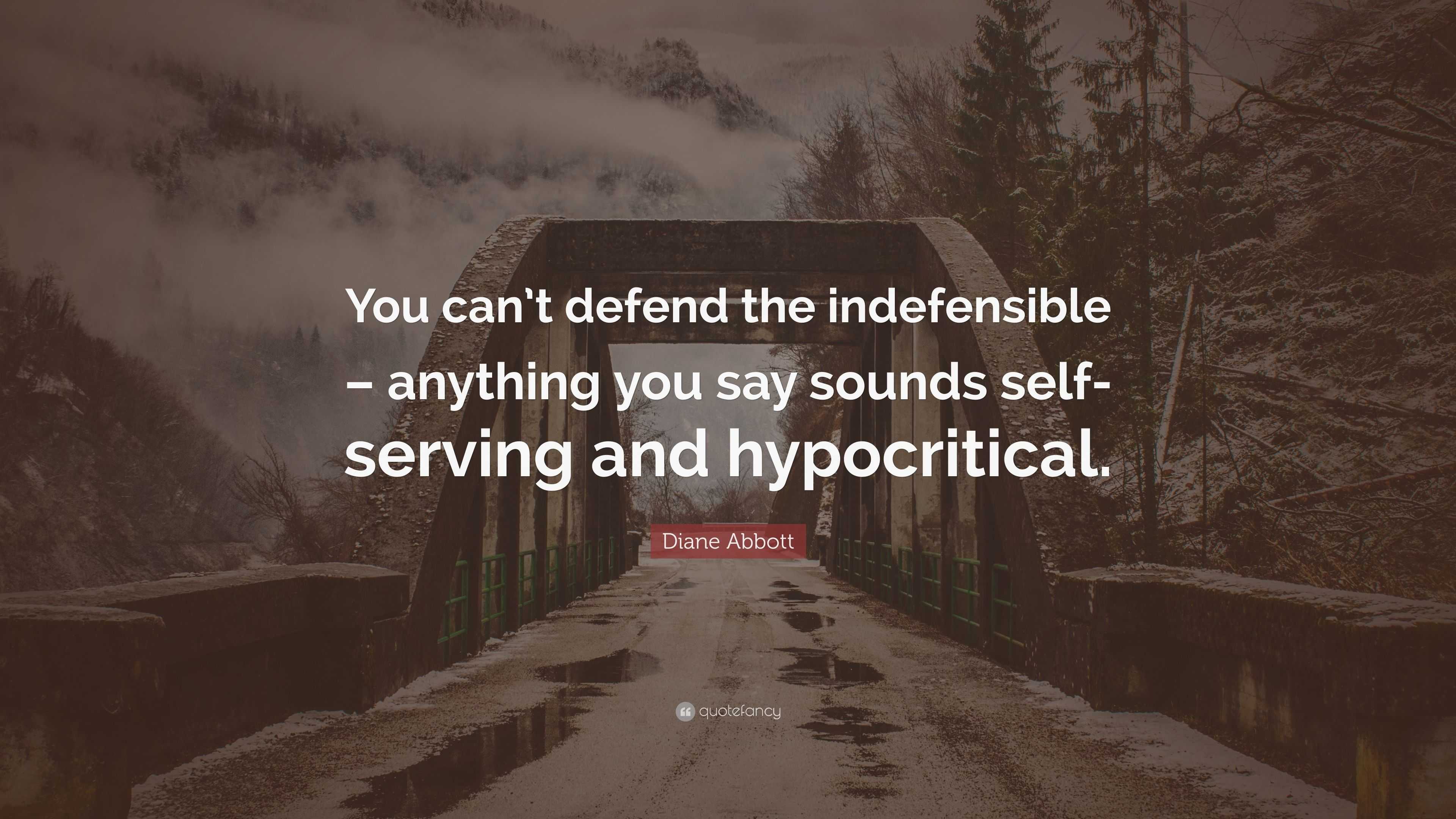 Diane Abbott Quote You Can t Defend The Indefensible Anything You