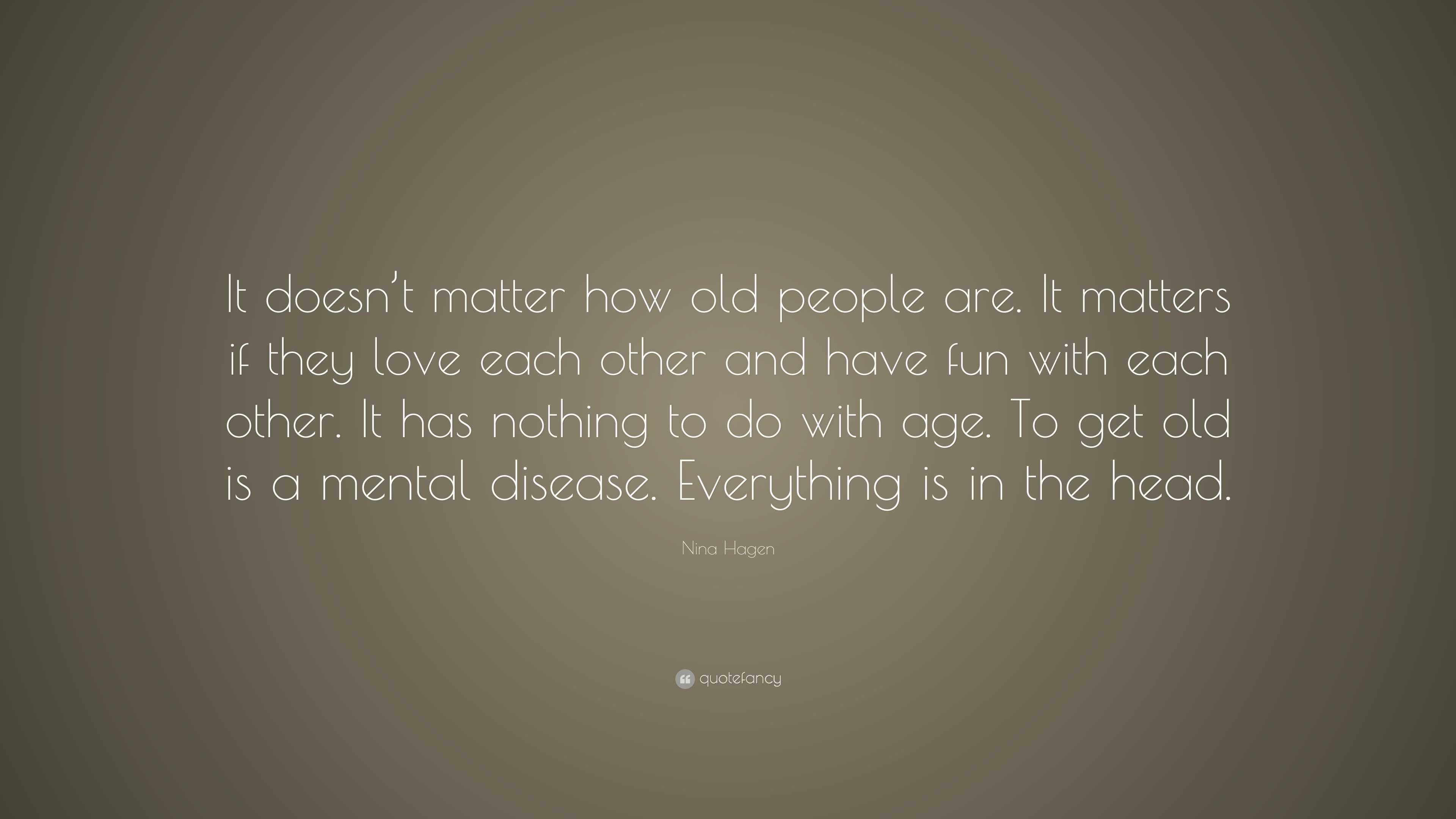 Nina Hagen Quote It Doesn T Matter How Old People Are It