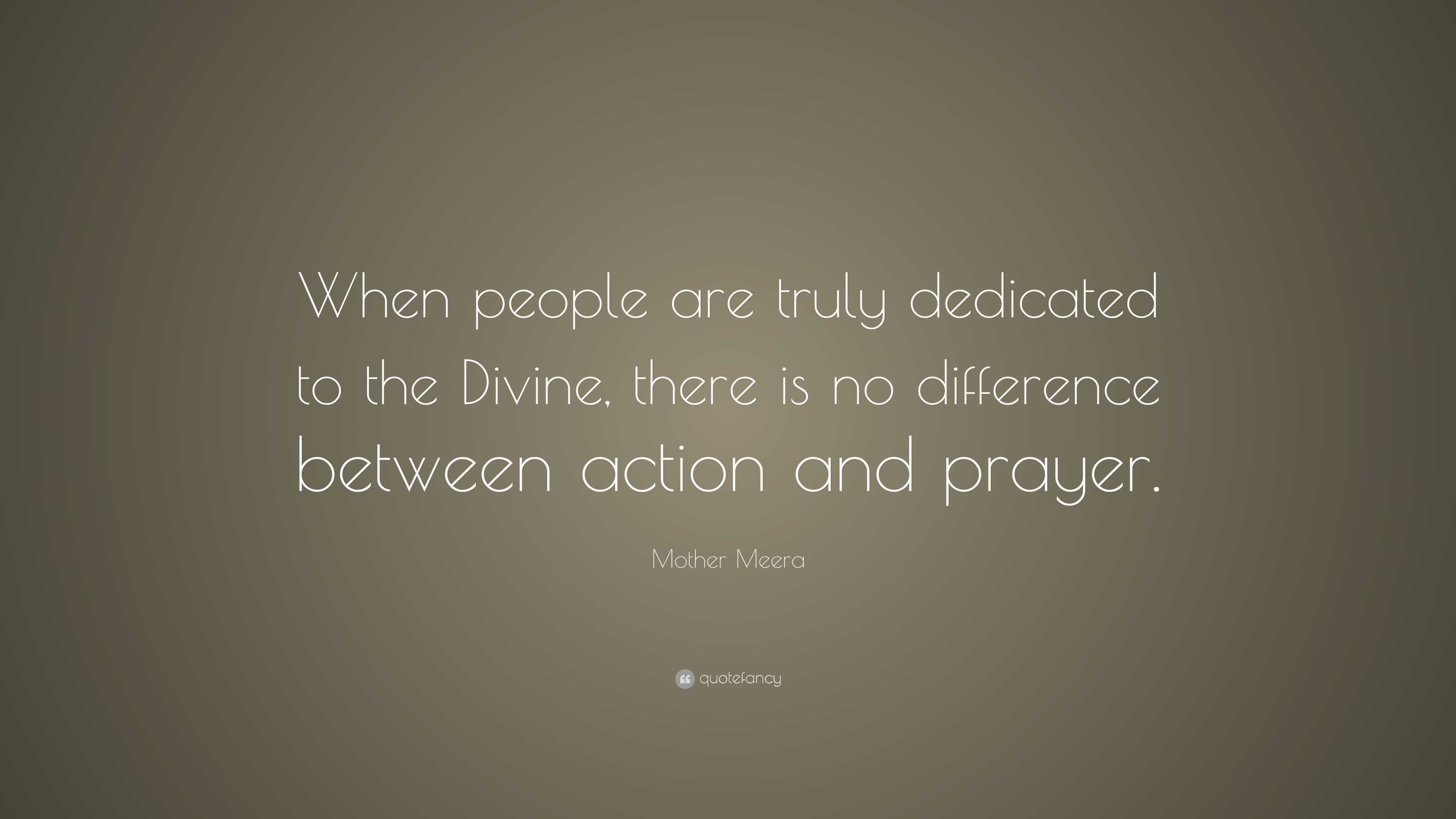 Mother Meera Quote: “When People Are Truly Dedicated To The Divine ...