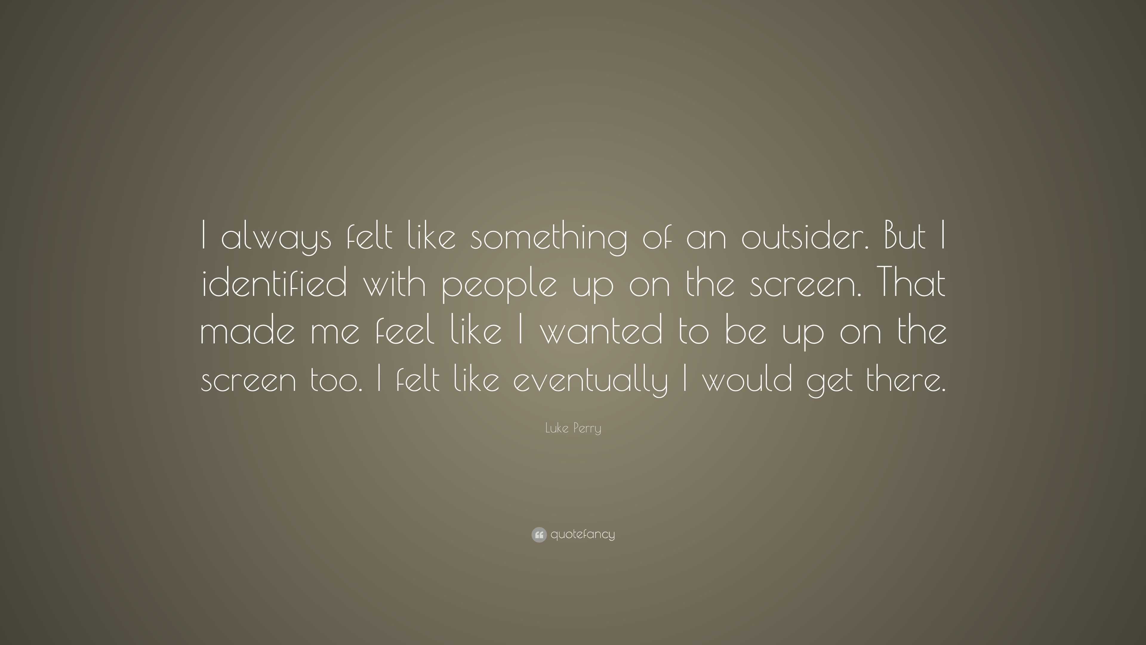 luke-perry-quote-i-always-felt-like-something-of-an-outsider-but-i