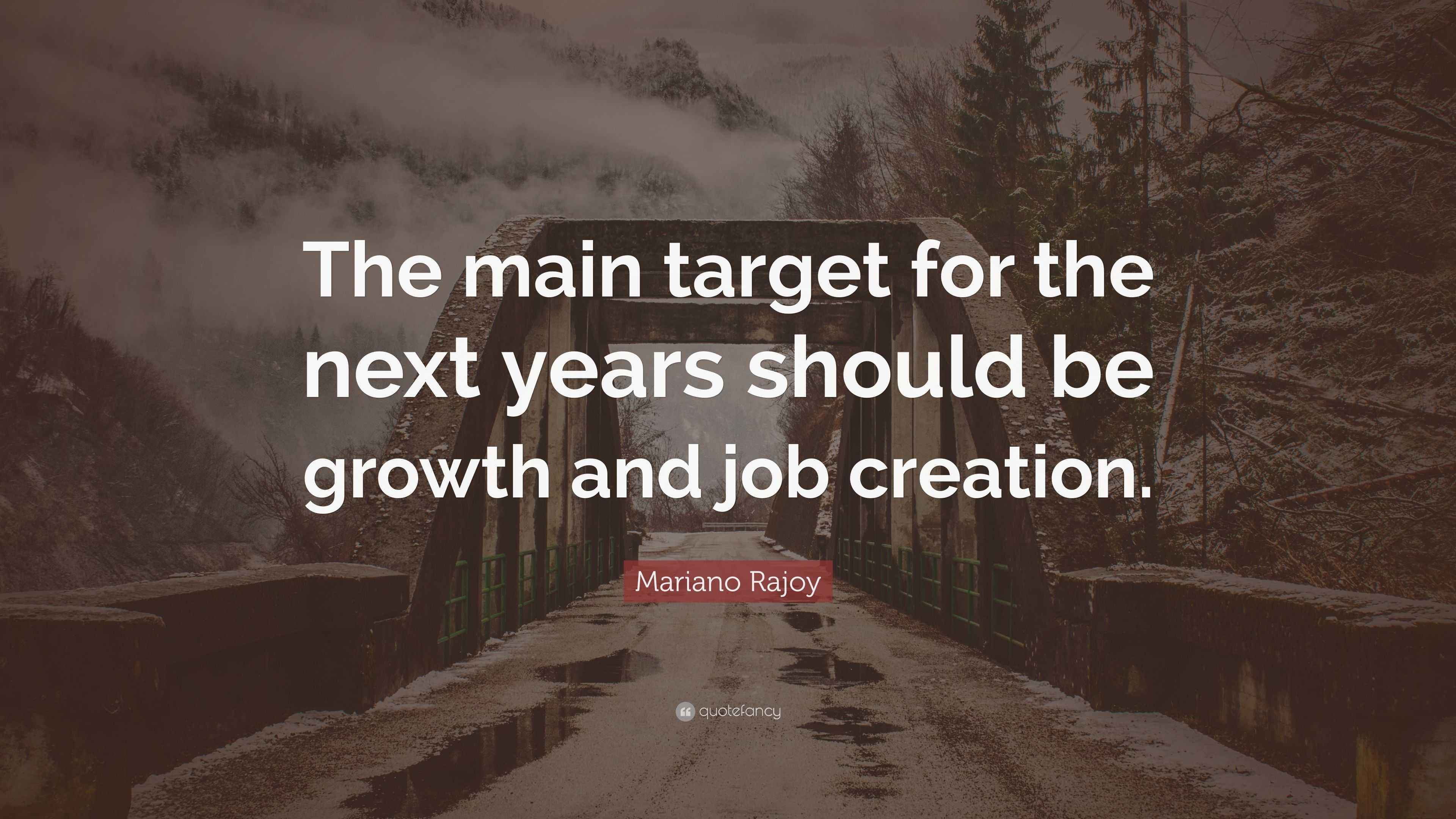 Mariano Rajoy Quote: “The main target for the next years should be