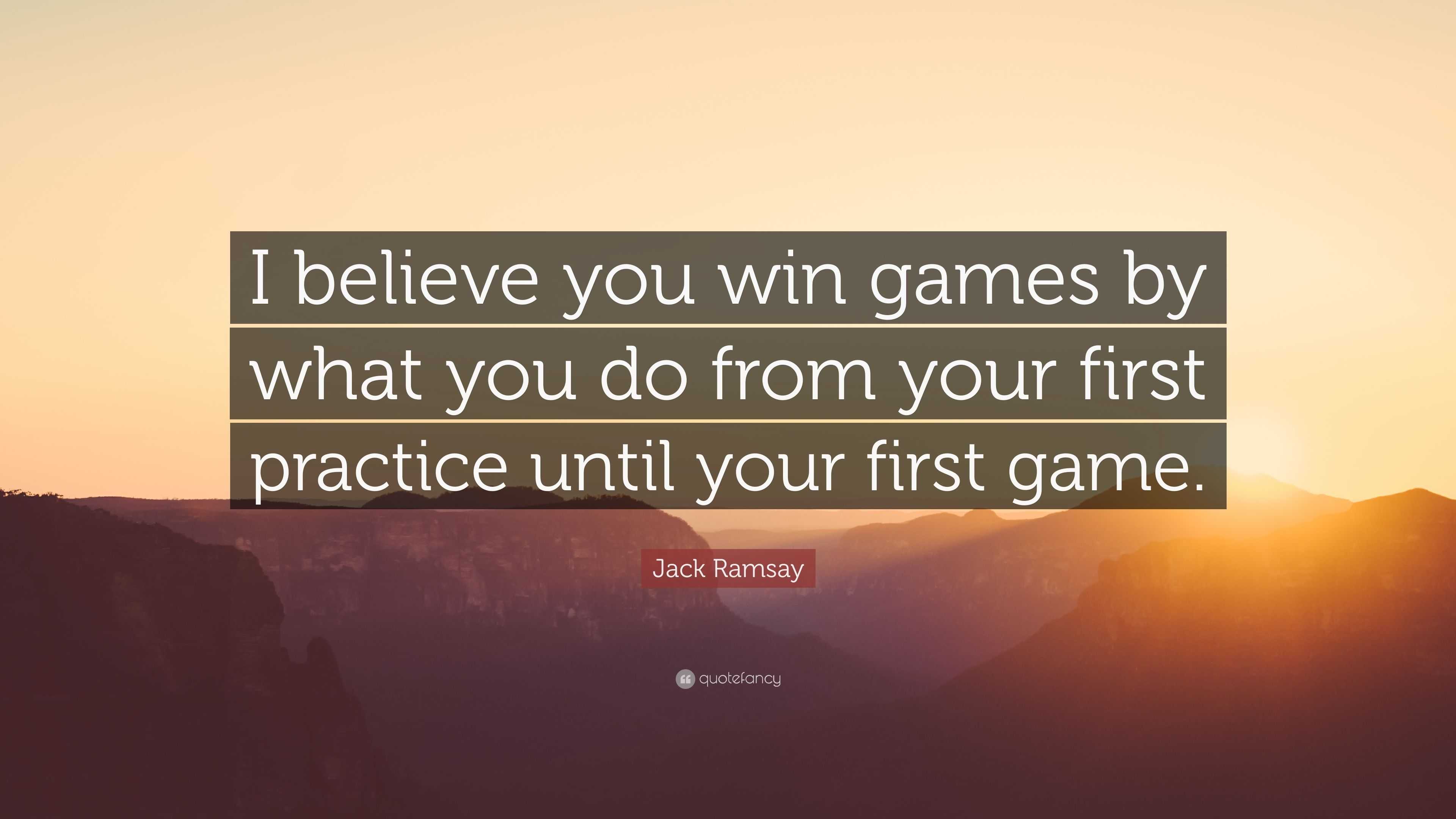 Jack Ramsay Quote: “I believe you win games by what you do from your ...