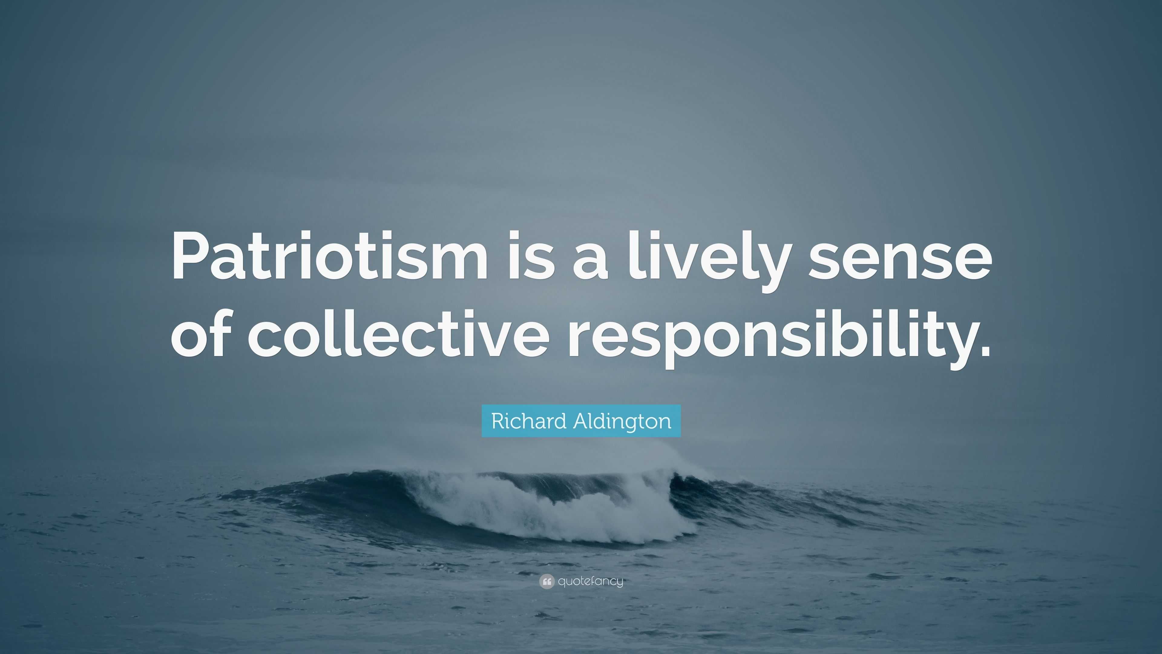 Richard Aldington Quote: “Patriotism is a lively sense of collective ...