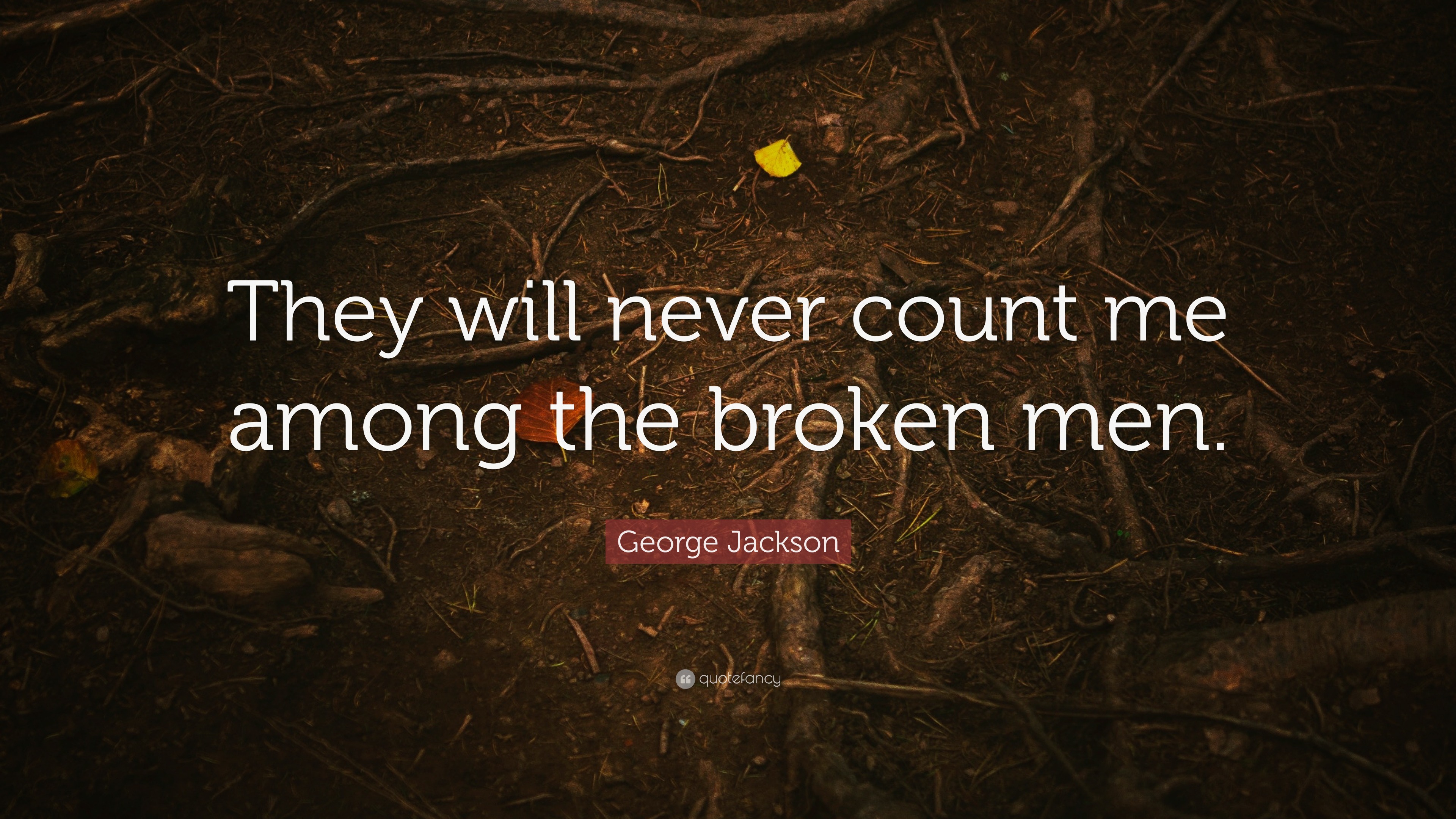 Jackson Quote “They will never count me among the broken men.”