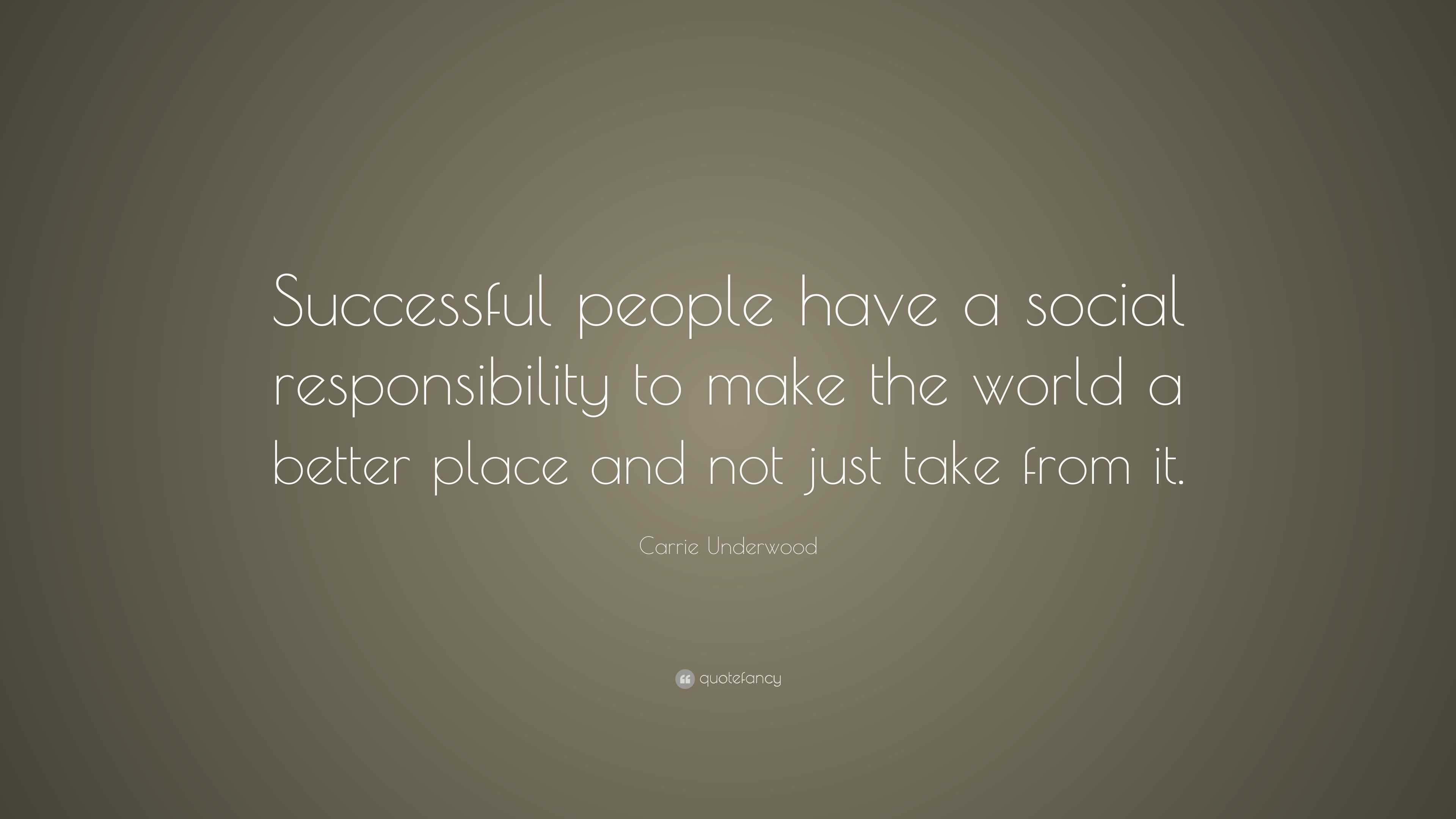 Carrie Underwood Quote: “Successful people have a social responsibility
