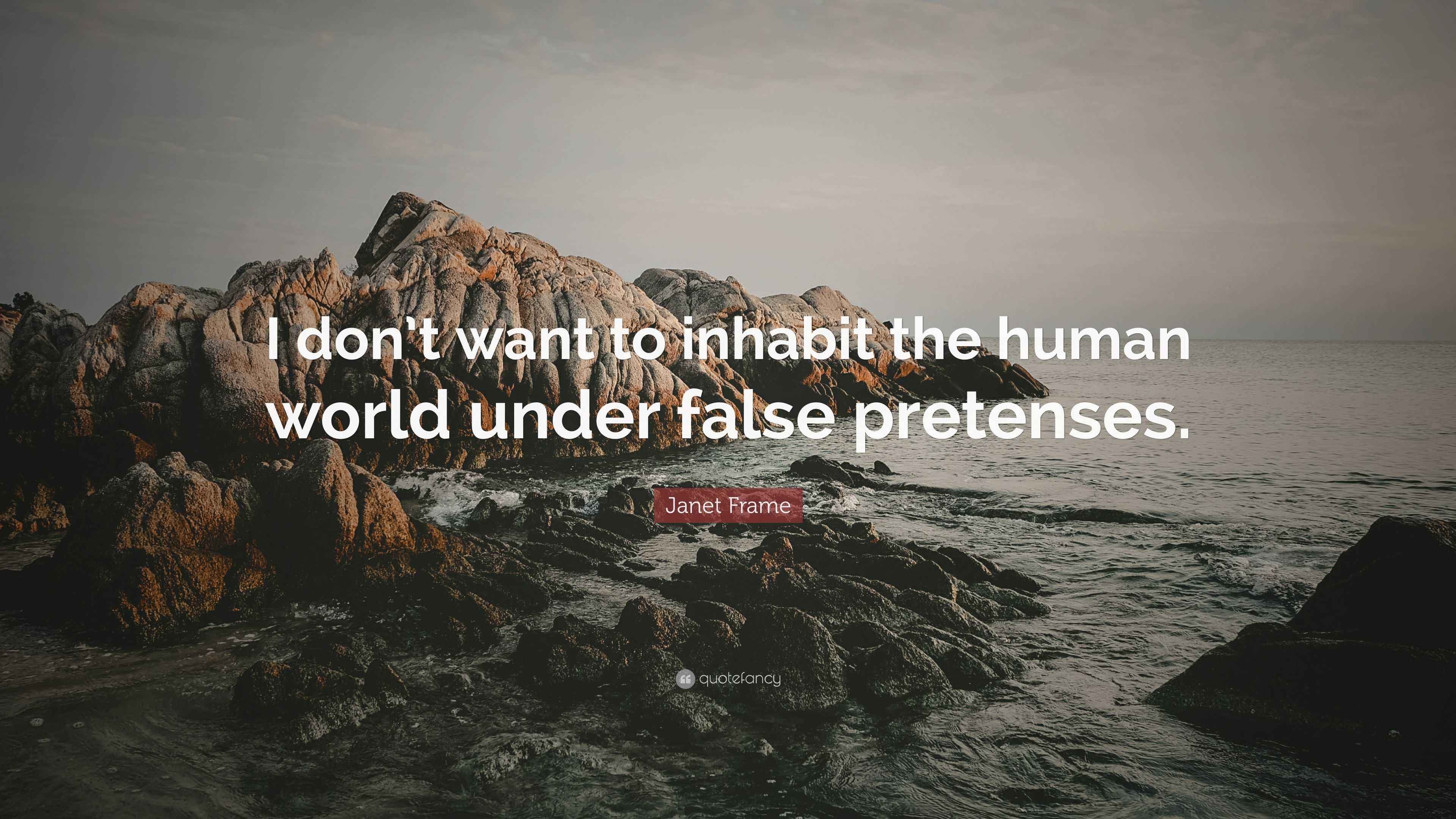 Frame Quote “I don’t want to inhabit the human world under false