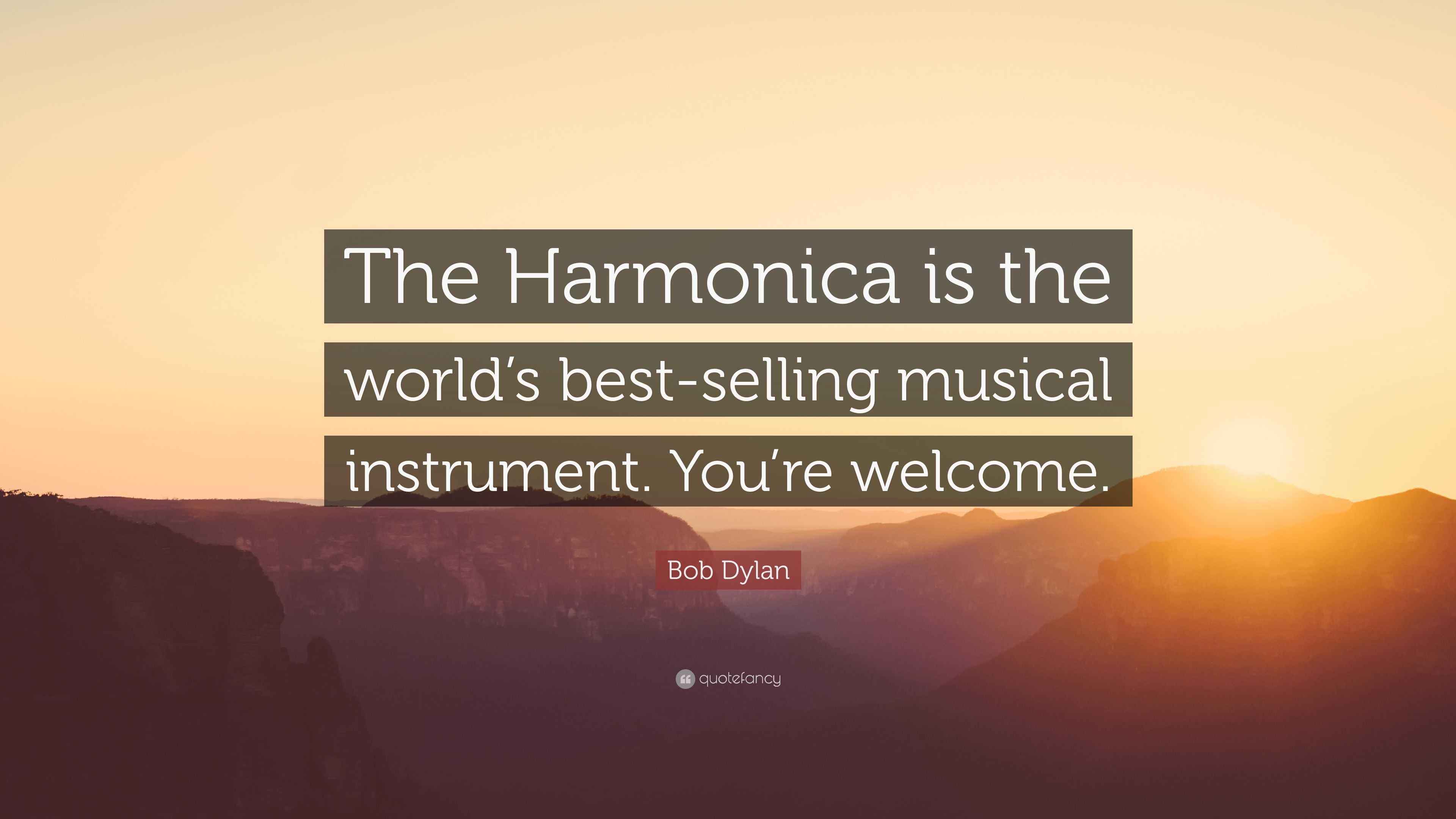 Bob Dylan Quote “The Harmonica is the world’s bestselling musical