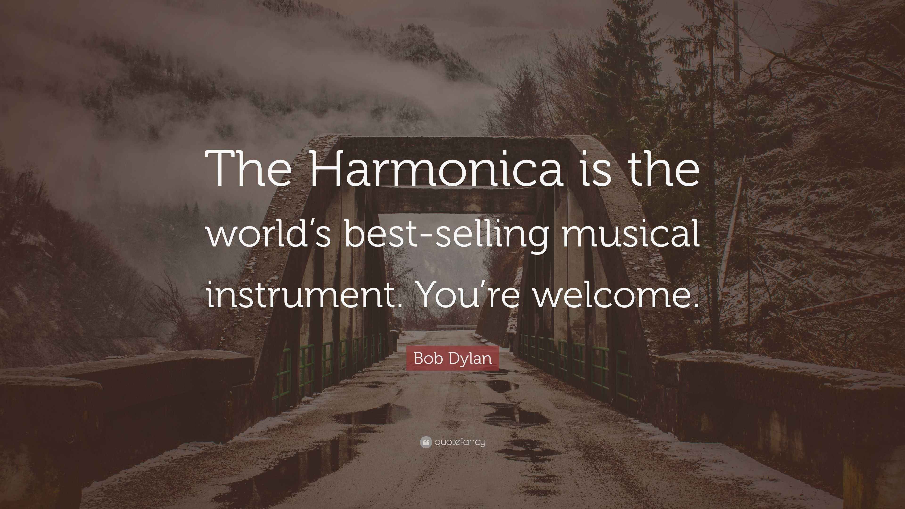 Bob Dylan Quote “The Harmonica is the world’s bestselling musical