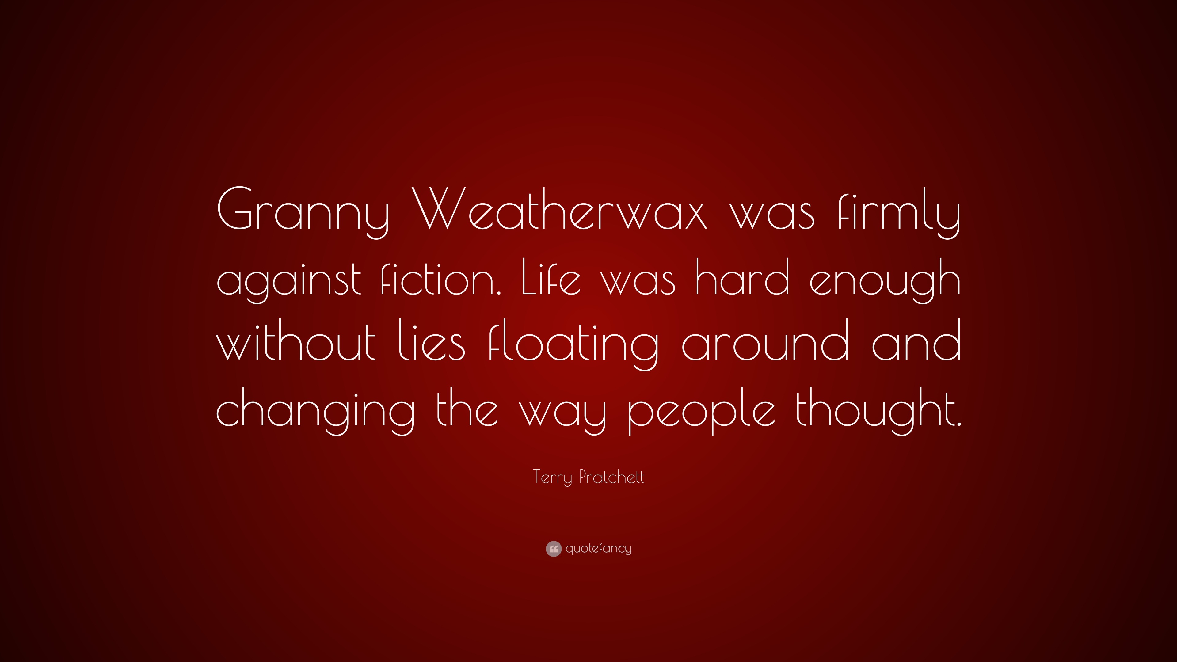 Terry Pratchett Quote: “Granny Weatherwax was firmly against fiction