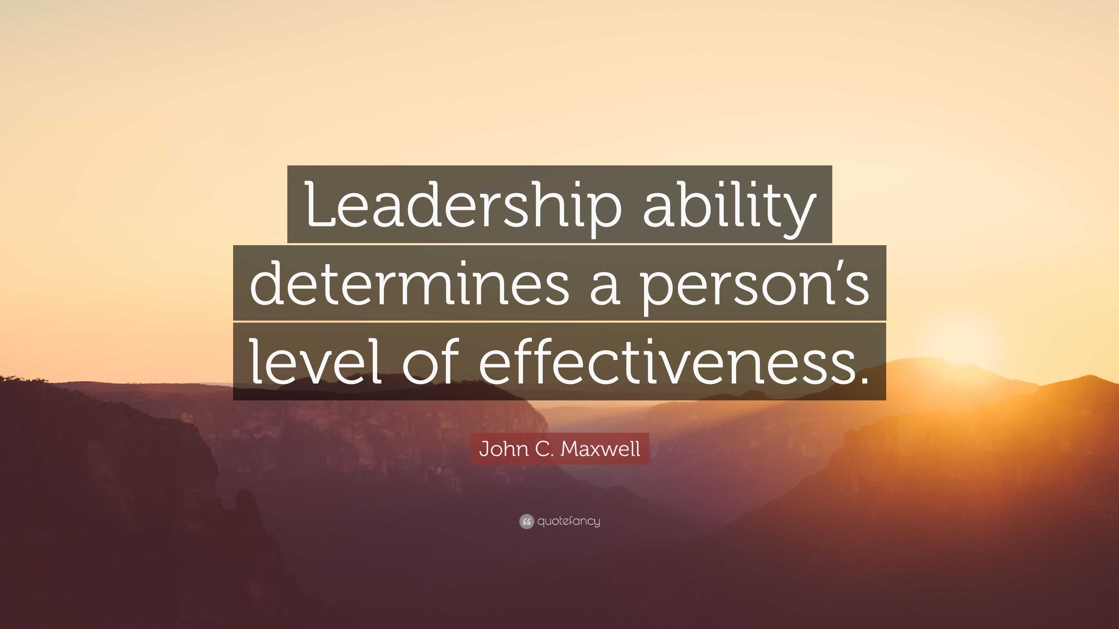 John C. Maxwell Quote: “Leadership ability determines a person’s level ...