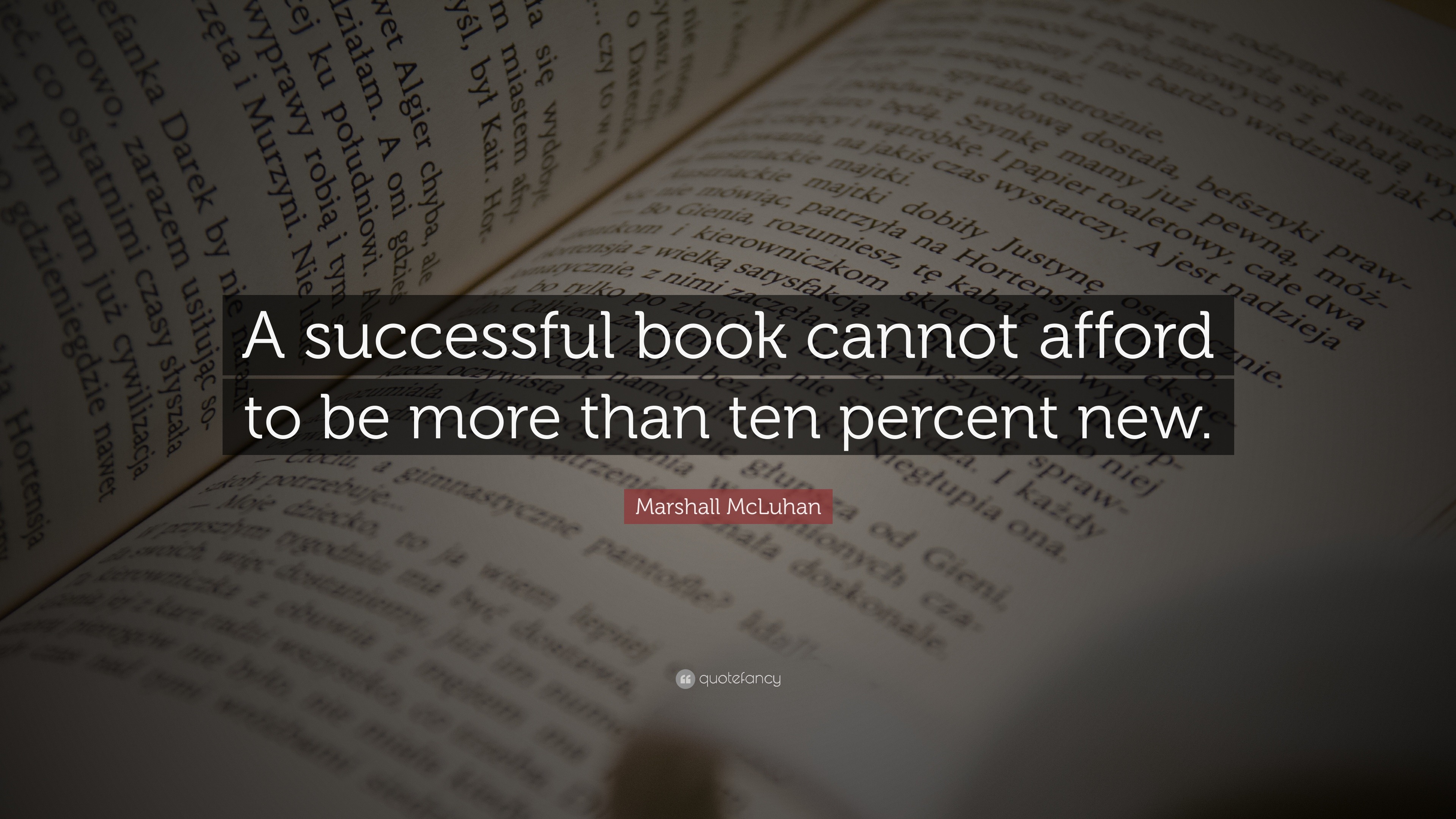 Marshall McLuhan Quote: “A successful book cannot afford to be more ...