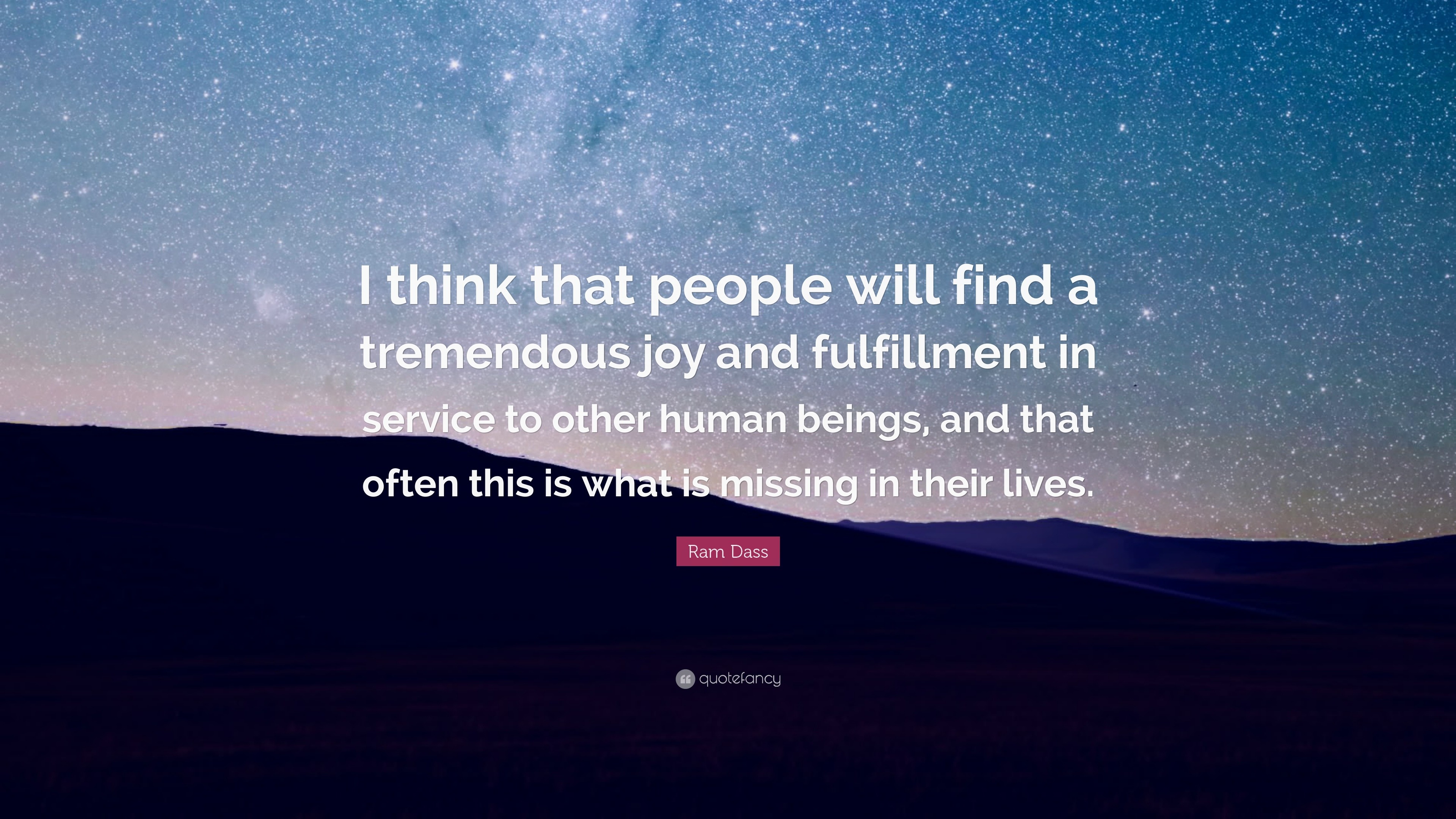 Ram Dass Quote: “I think that people will find a tremendous joy and ...