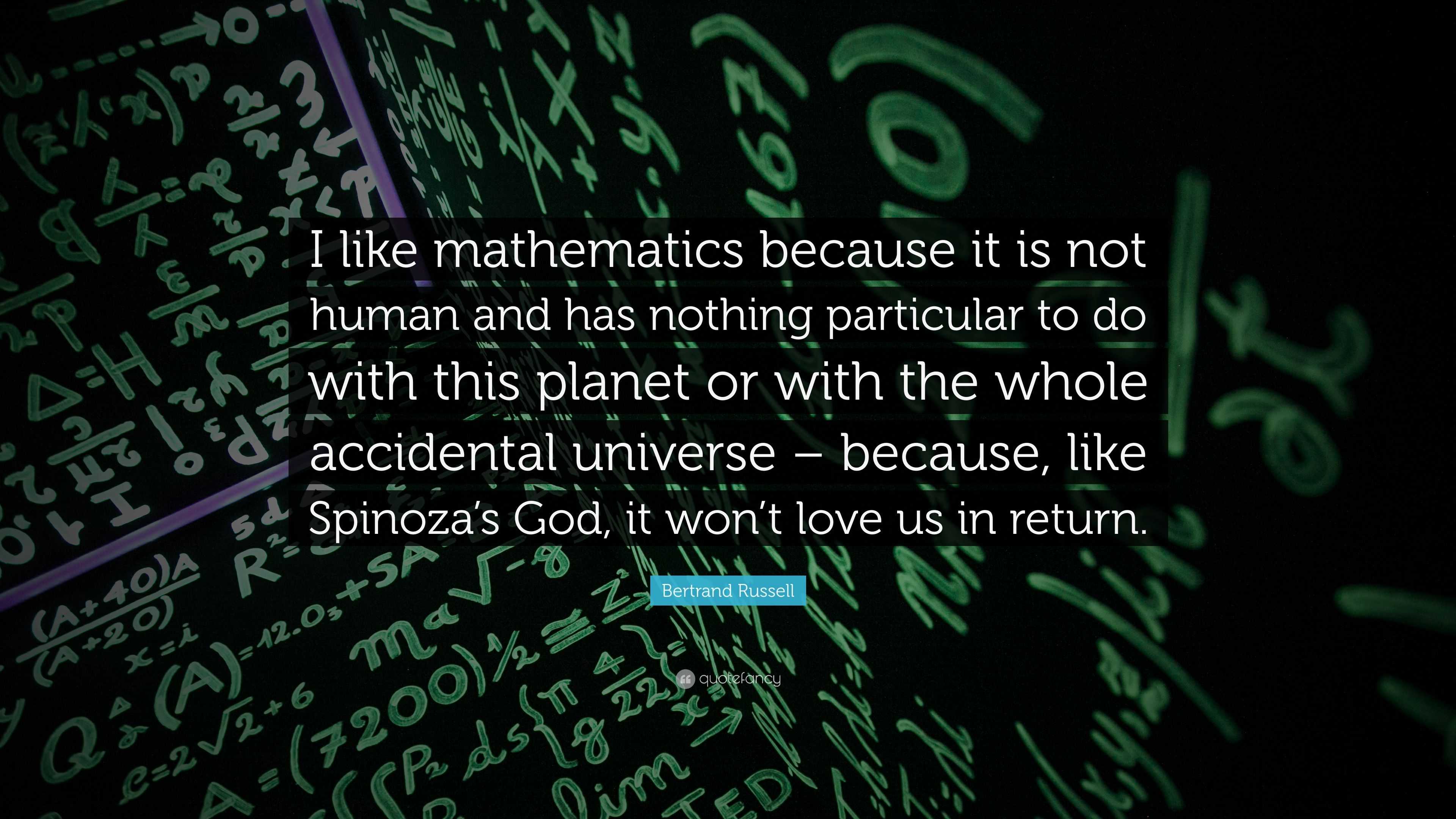 Bertrand Russell Quote: “I like mathematics because it is not human and ...