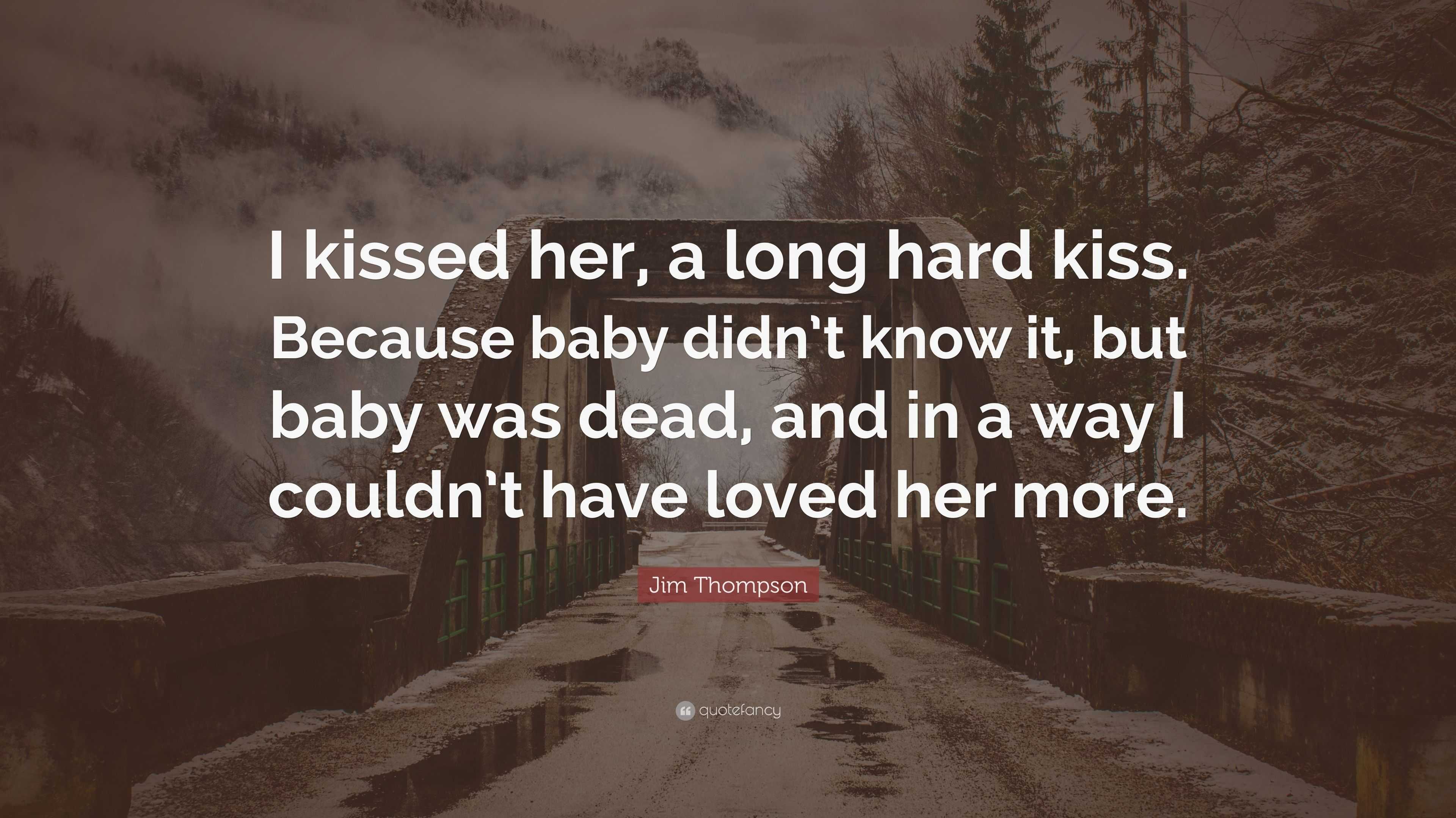 Jim Thompson Quote: “I kissed her, a