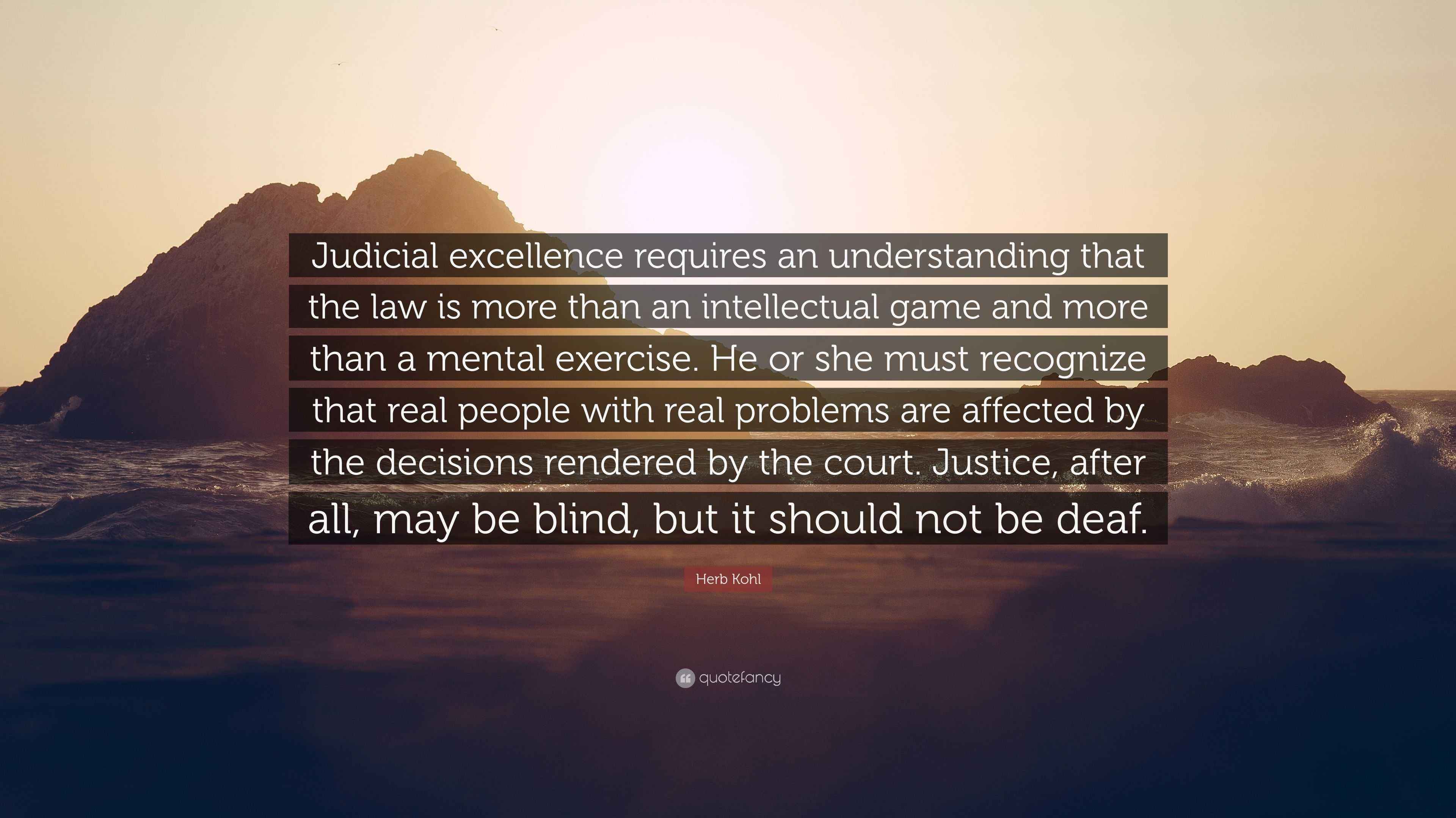 Herb Kohl Quote “Judicial excellence requires an understanding that