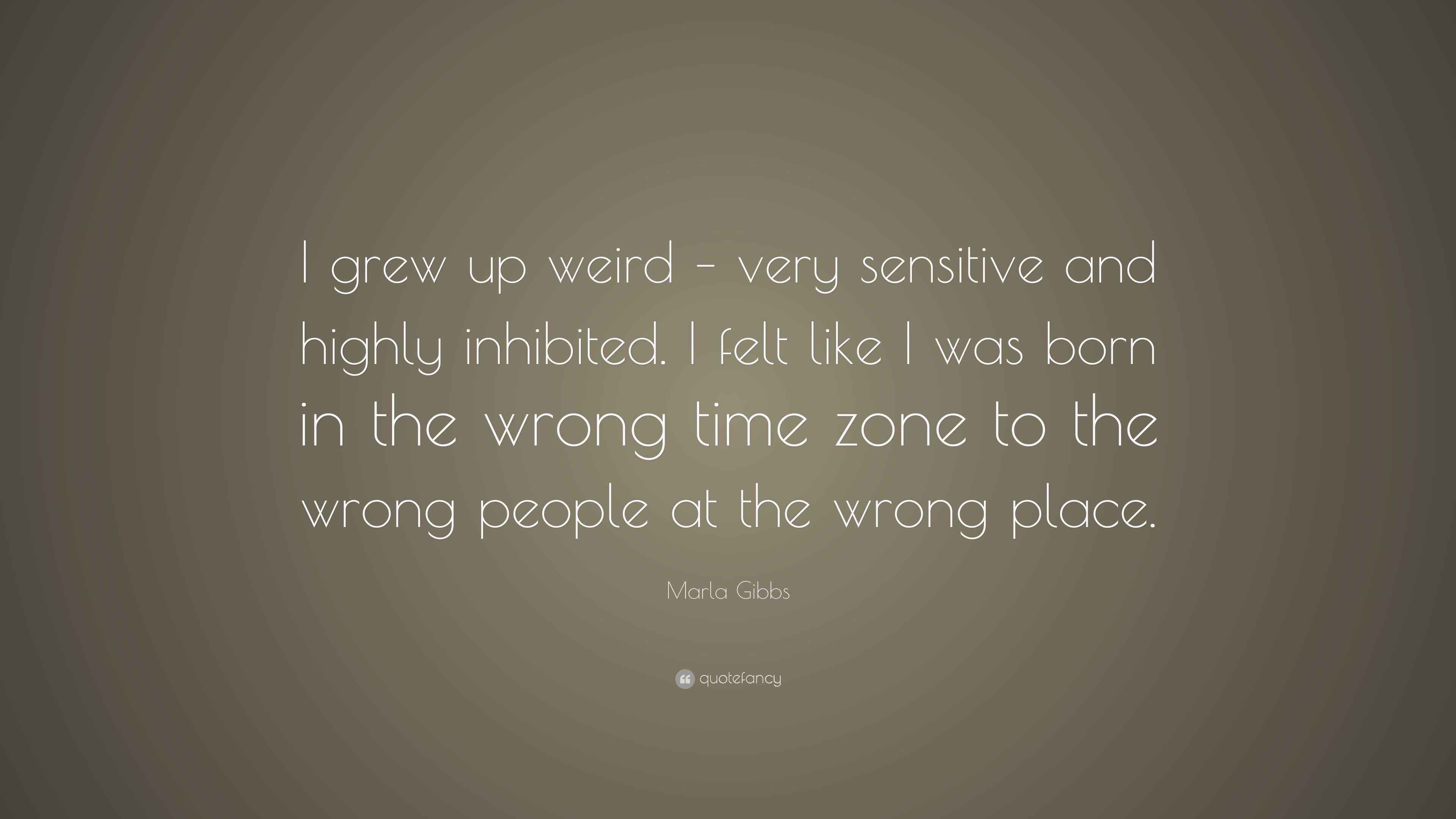 Marla Gibbs Quote: “I grew up weird – very sensitive and highly