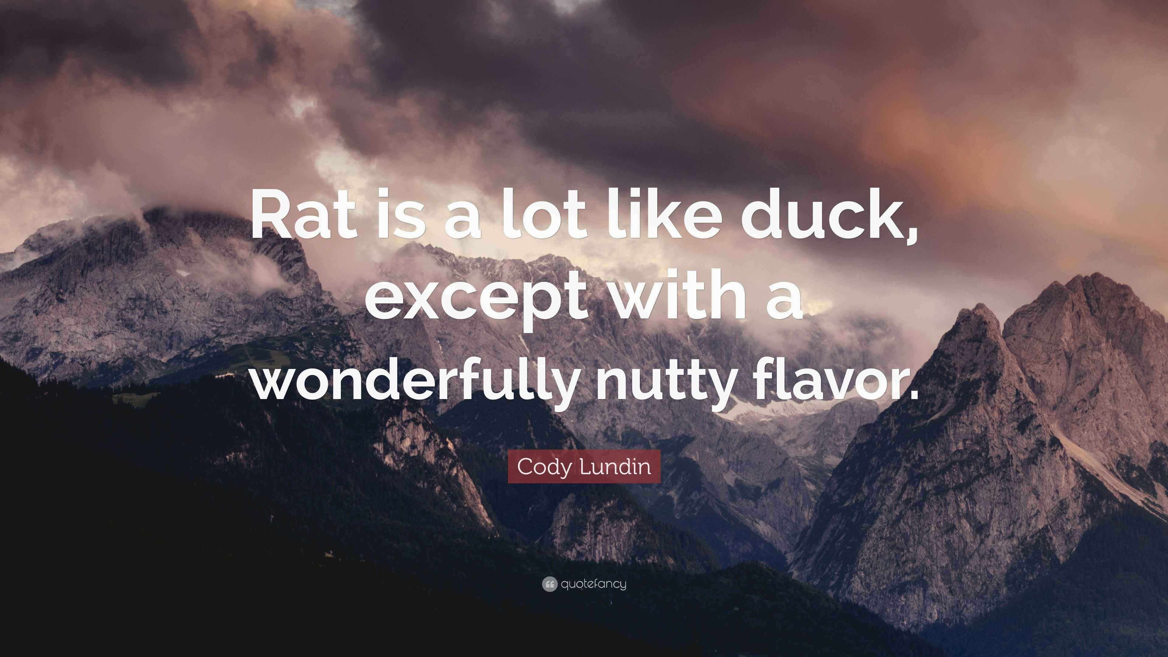 Cody Lundin Quote: “Rat is a lot like duck, except with a wonderfully