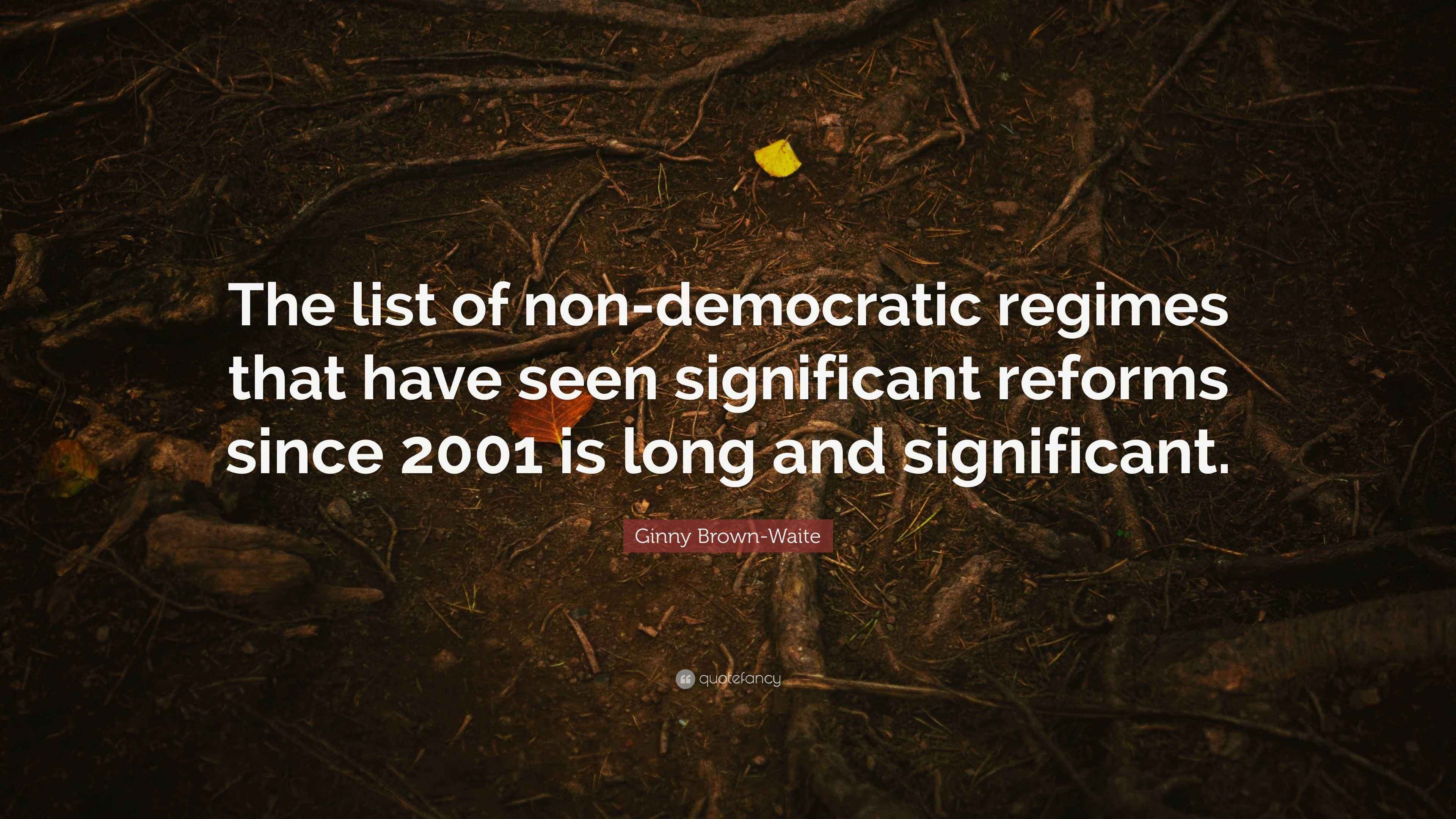 Ginny Brown-Waite Quote: “The list of non-democratic regimes that have ...