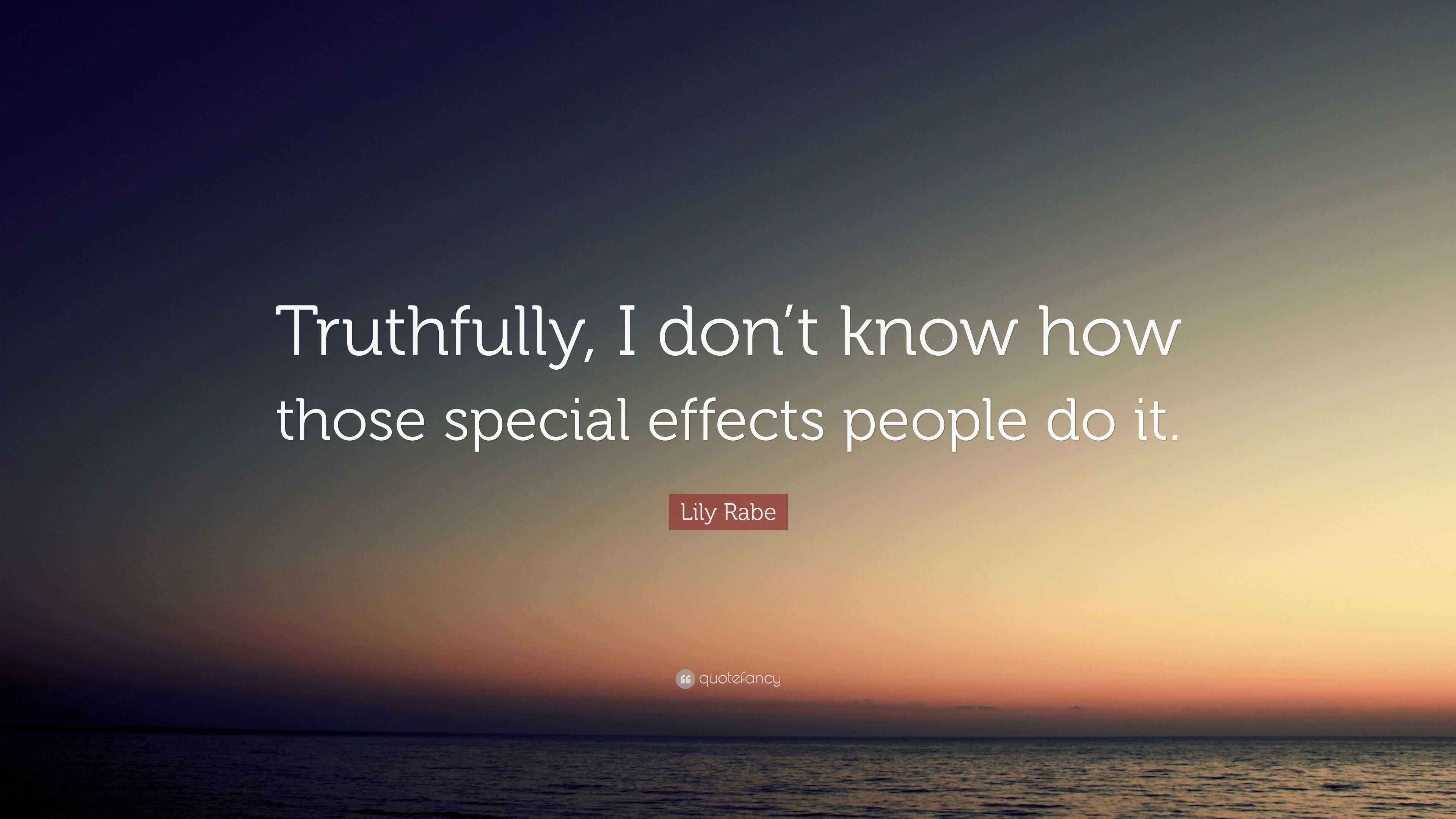 Lily Rabe Quote “Truthfully, I don’t know how those special effects