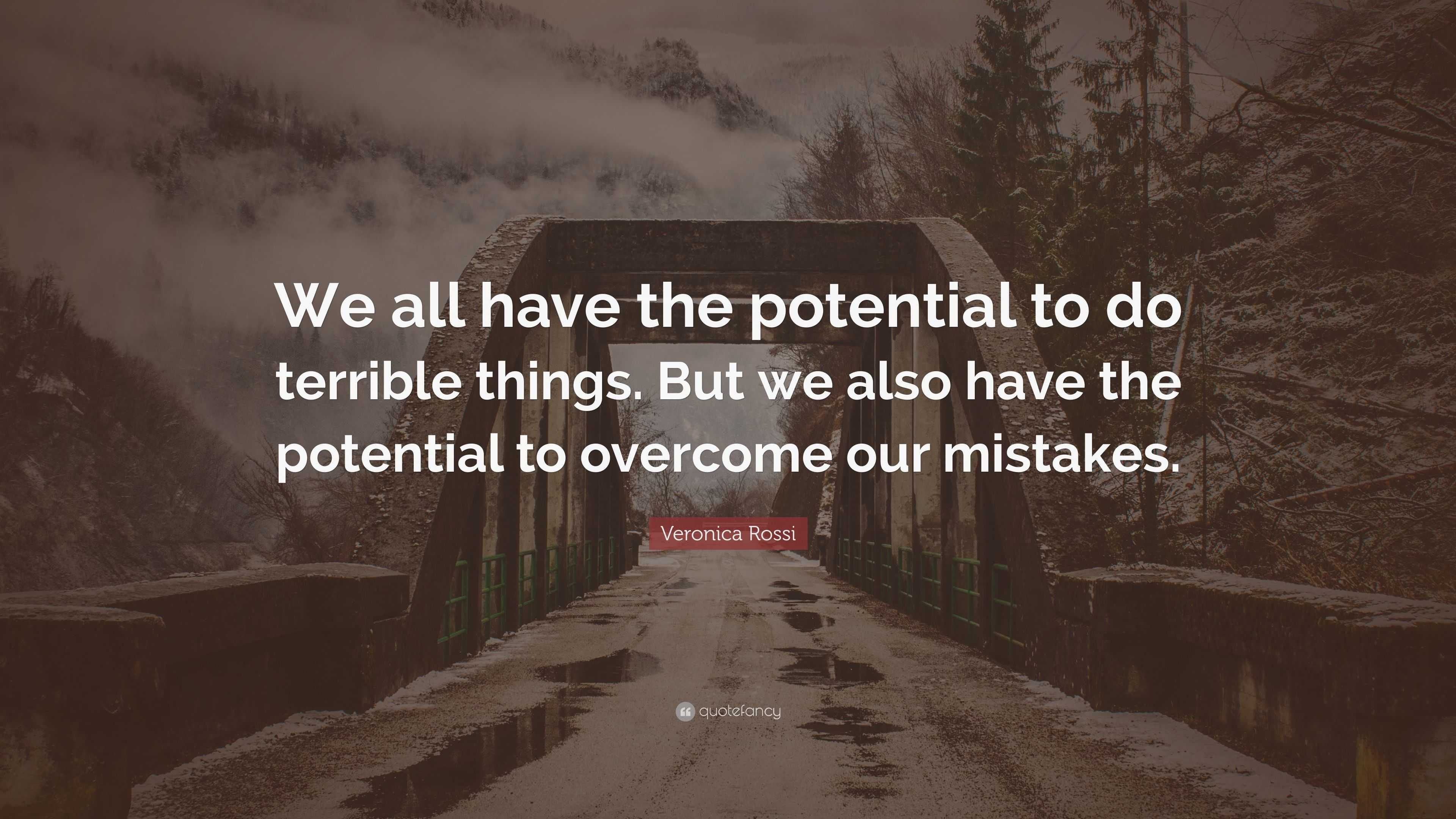 Veronica Rossi Quote: “We all have the potential to do terrible things ...