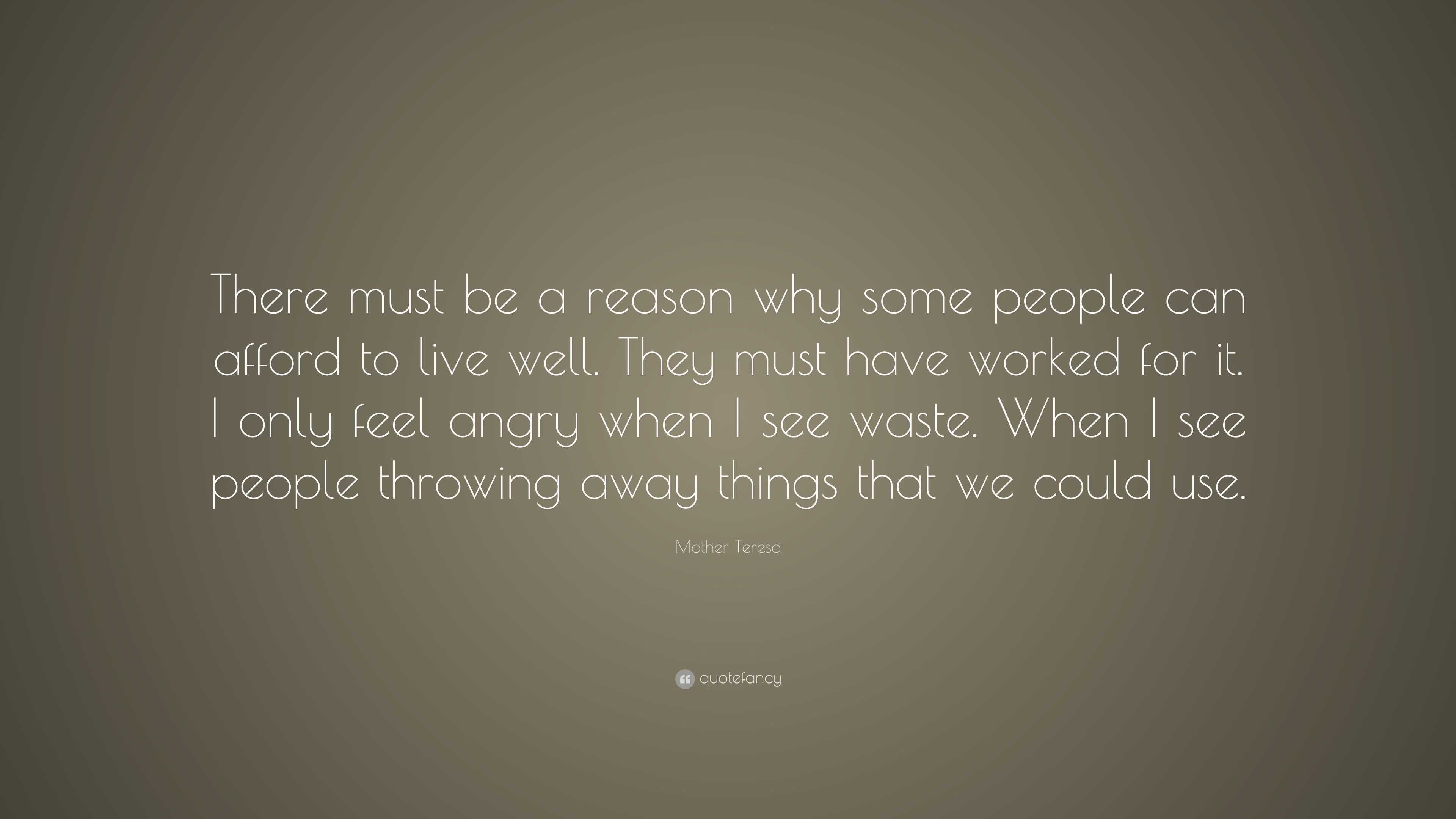 Mother Teresa Quote: “There must be a reason why some people can afford ...