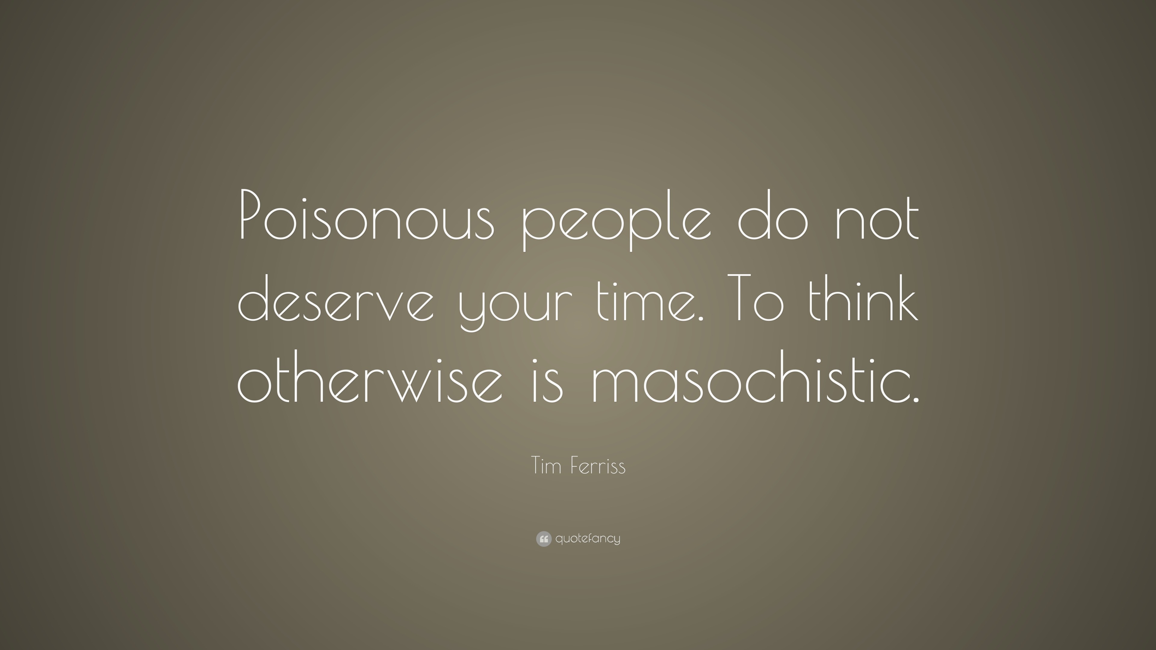53422-Tim-Ferriss-Quote-Poisonous-people