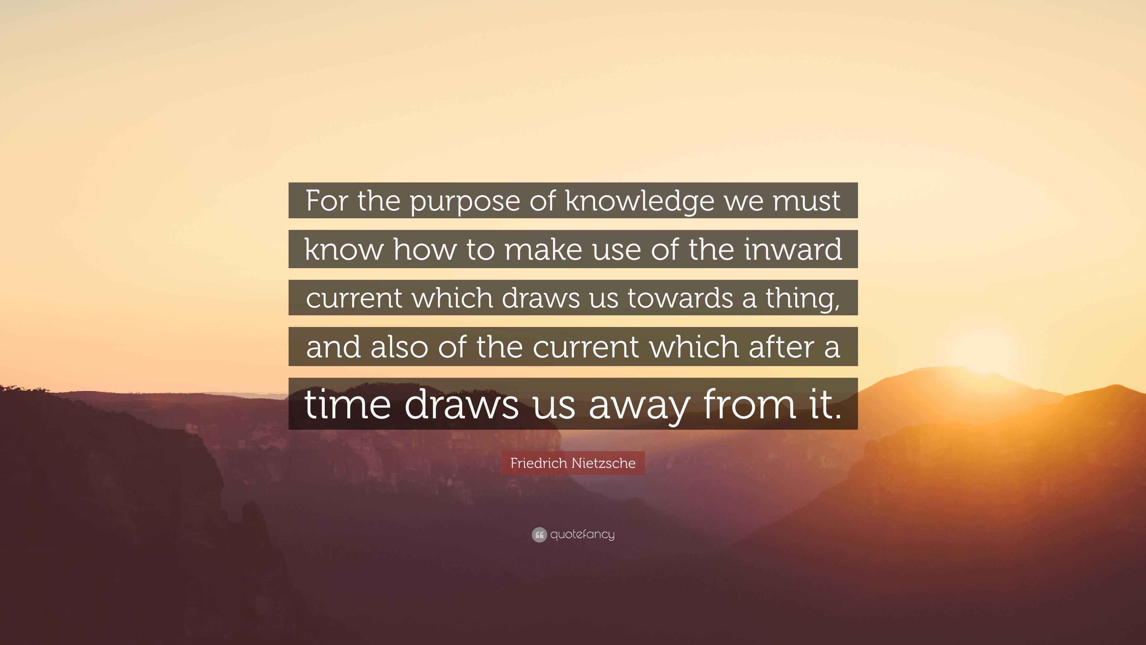 Friedrich Nietzsche Quote “For the purpose of knowledge we must know