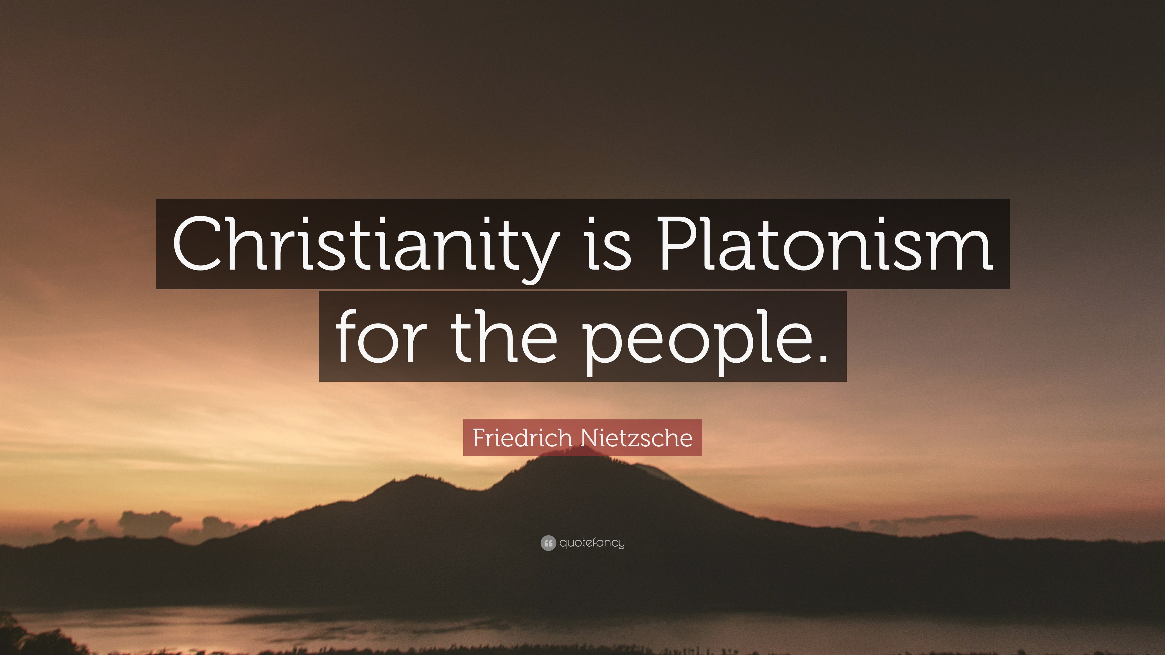 Friedrich Nietzsche Quote Christianity Is Platonism For The People”