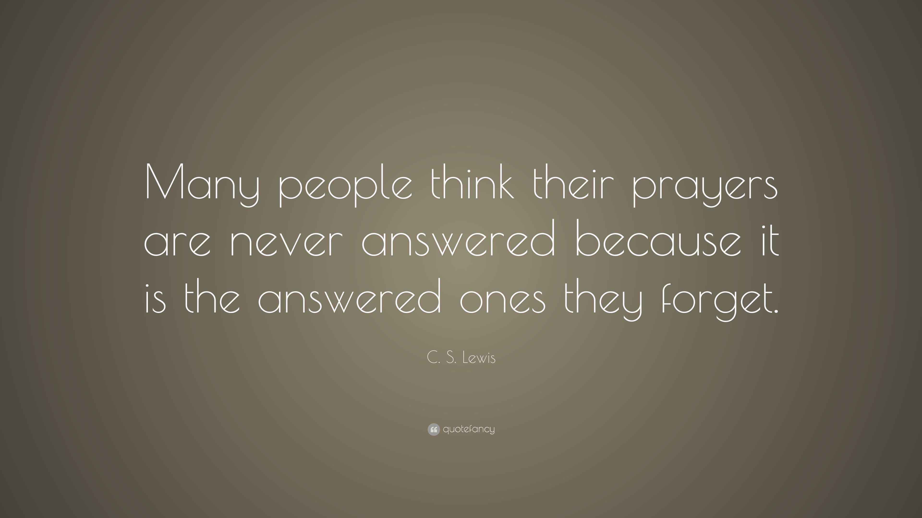C. S. Lewis Quote “Many people think their prayers are never answered