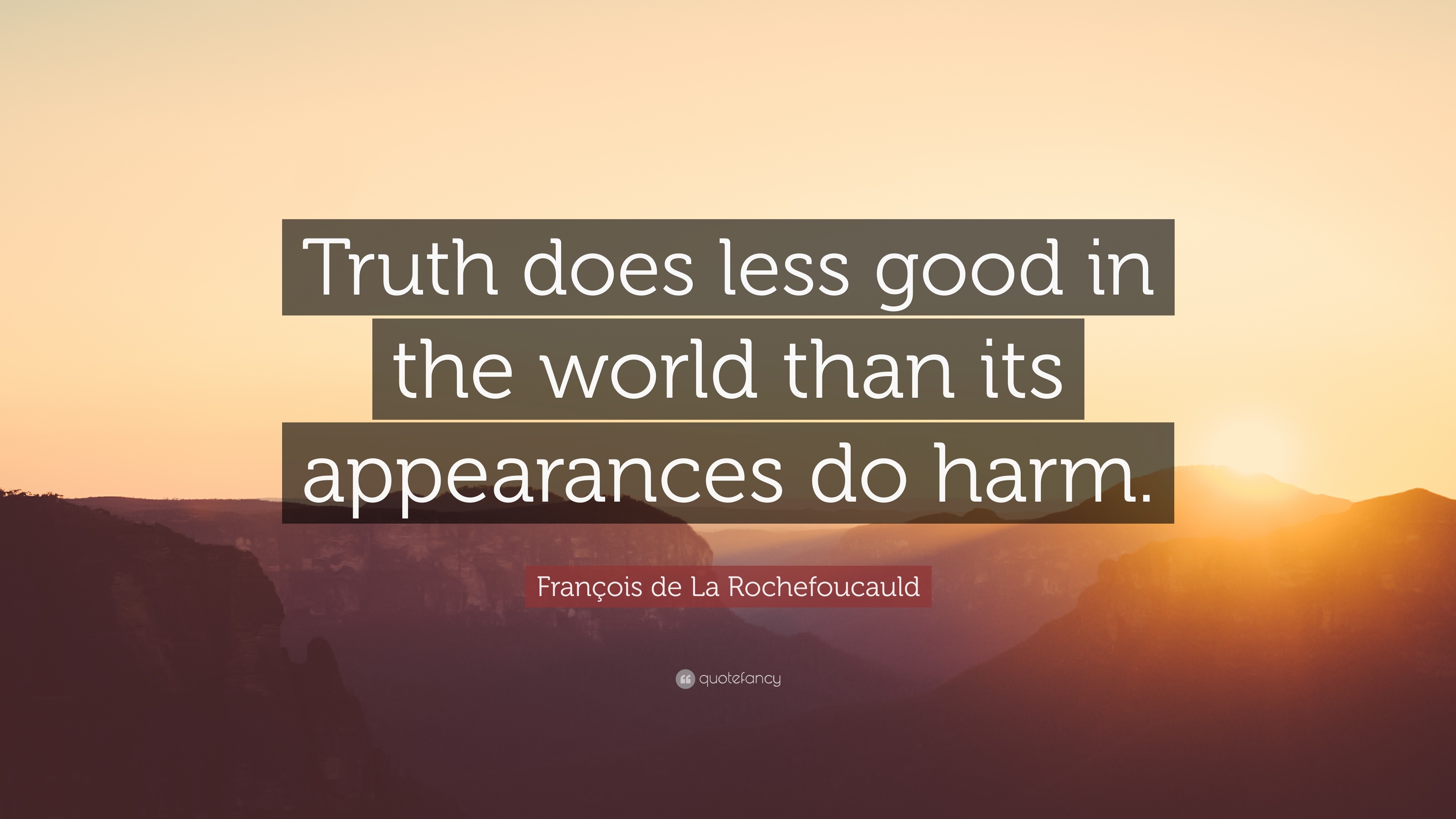 https://quotefancy.com/media/wallpaper/3840x2160/534790-Fran-ois-de-La-Rochefoucauld-Quote-Truth-does-less-good-in-the.jpg