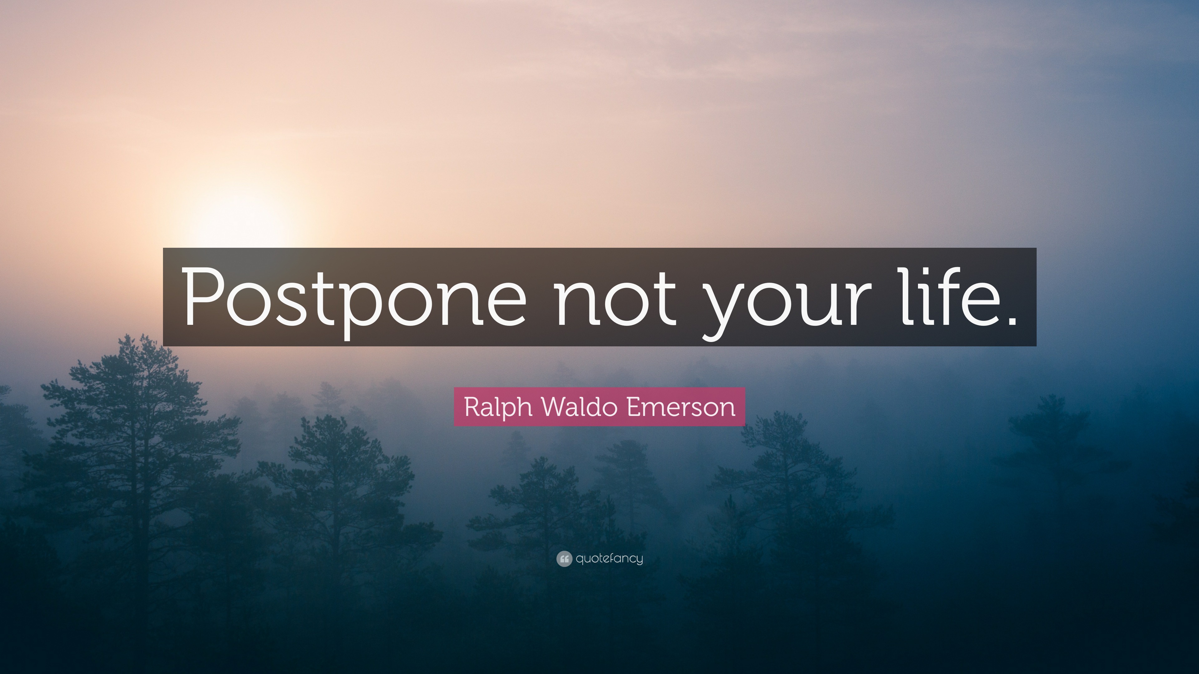 ralph waldo emerson inspirational quotes ralph waldo emerson quote u201cpostpone not your life u201d 7 wallpapers