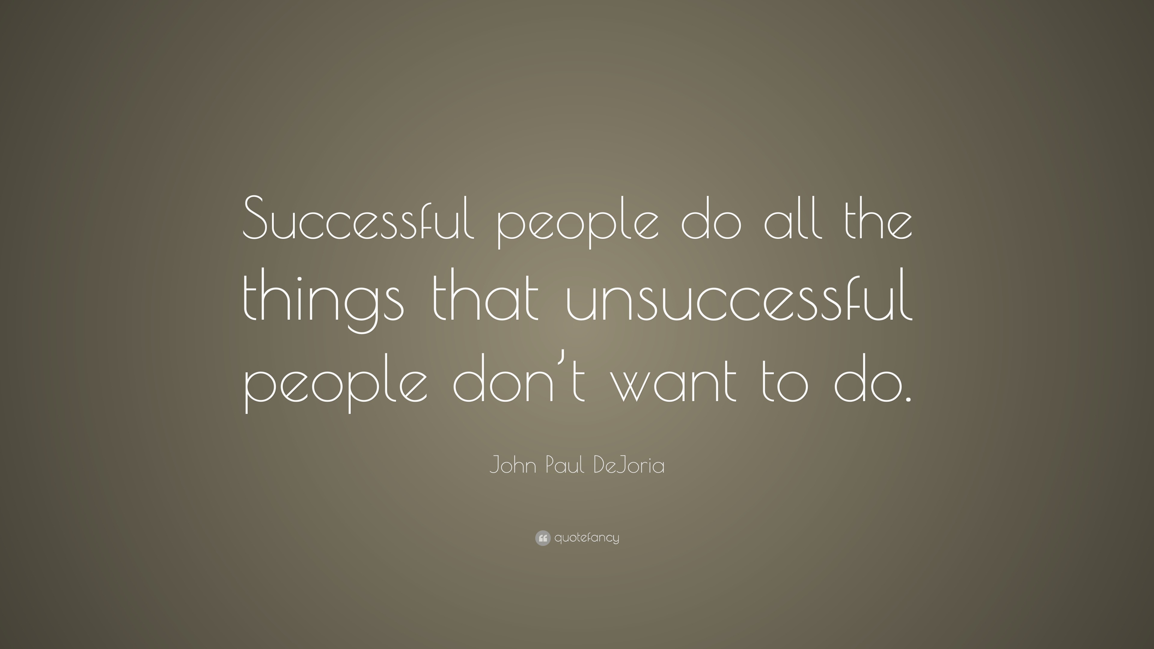 John Paul DeJoria Quote: “Successful people do all the things that ...