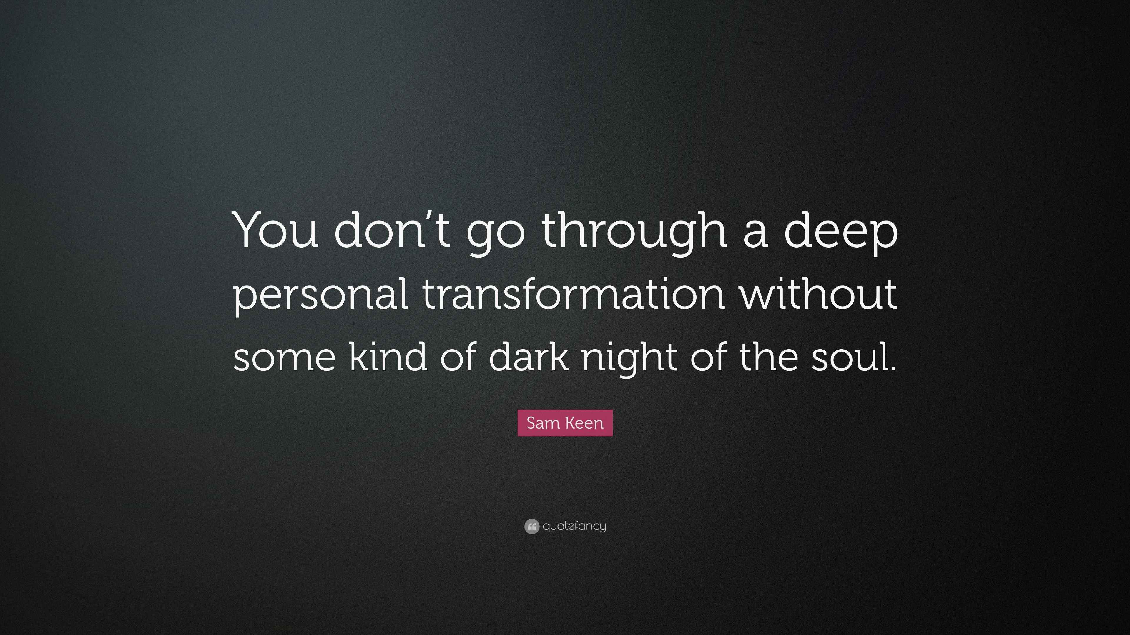 sam-keen-quote-you-don-t-go-through-a-deep-personal-transformation