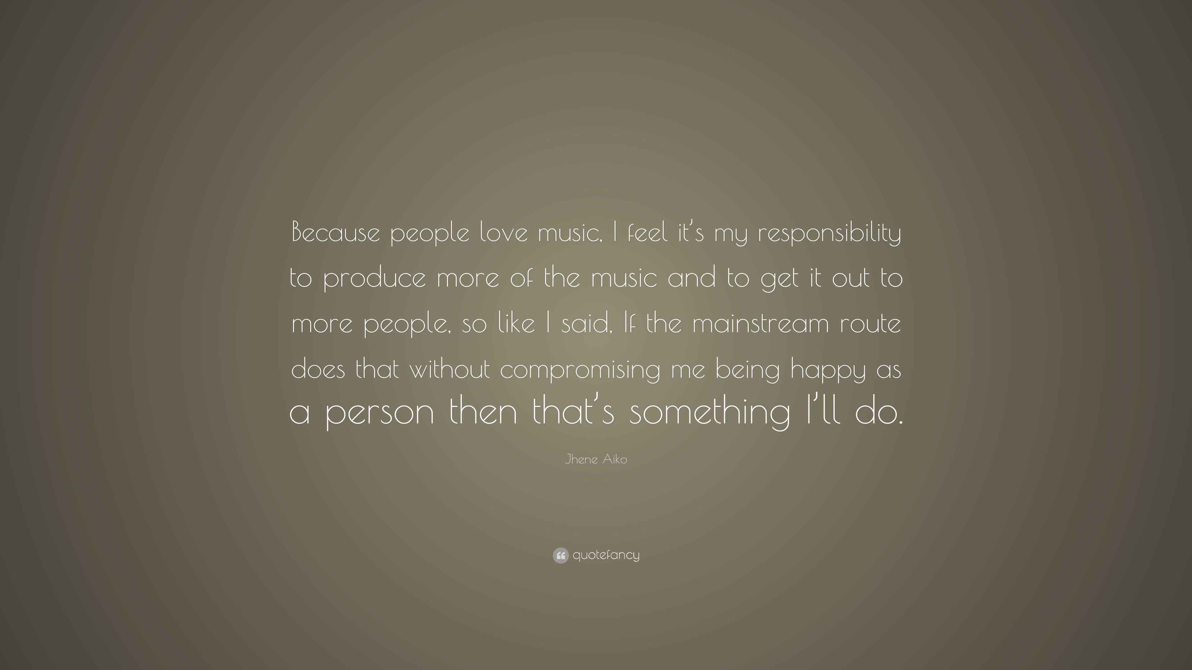 Jhene Aiko Quote Because People Love Music I Feel It S My
