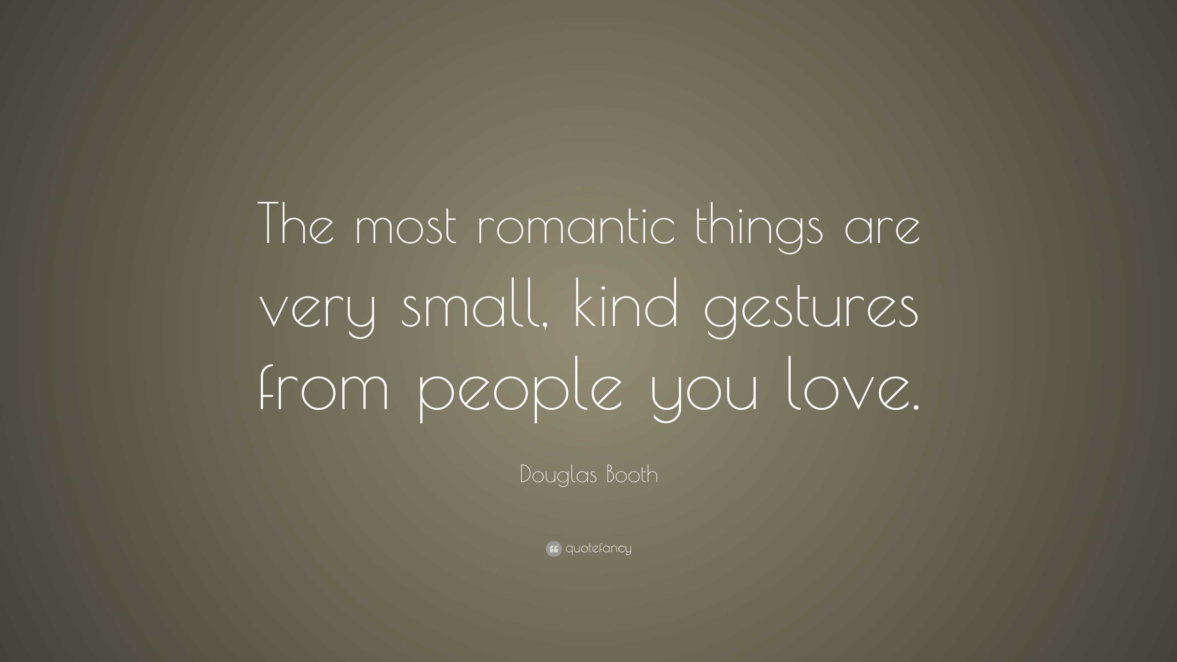 Douglas Booth Quote: “the Most Romantic Things Are Very Small, Kind 