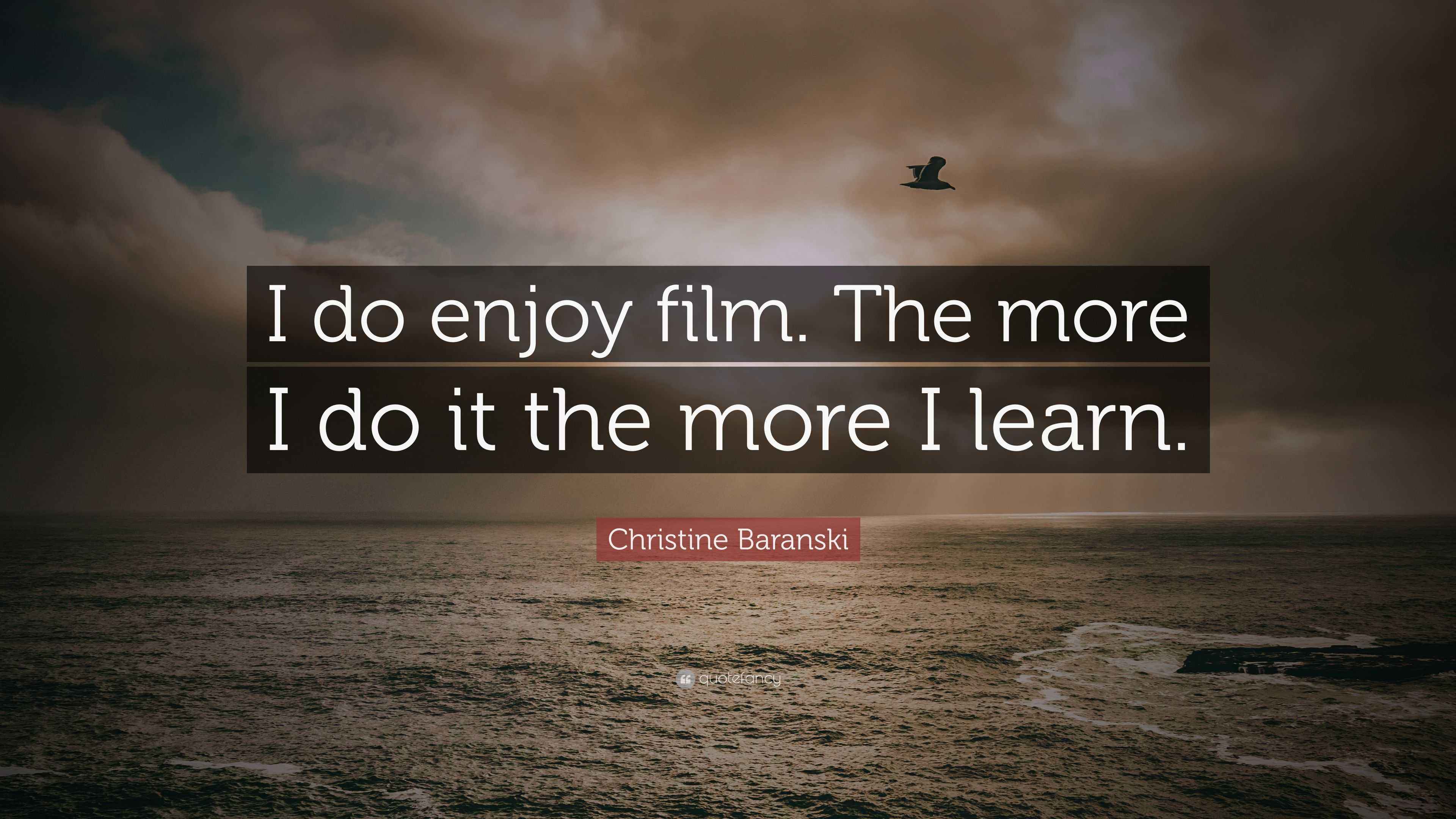 Christine Baranski Quote “I do enjoy film. The more I do it the more I