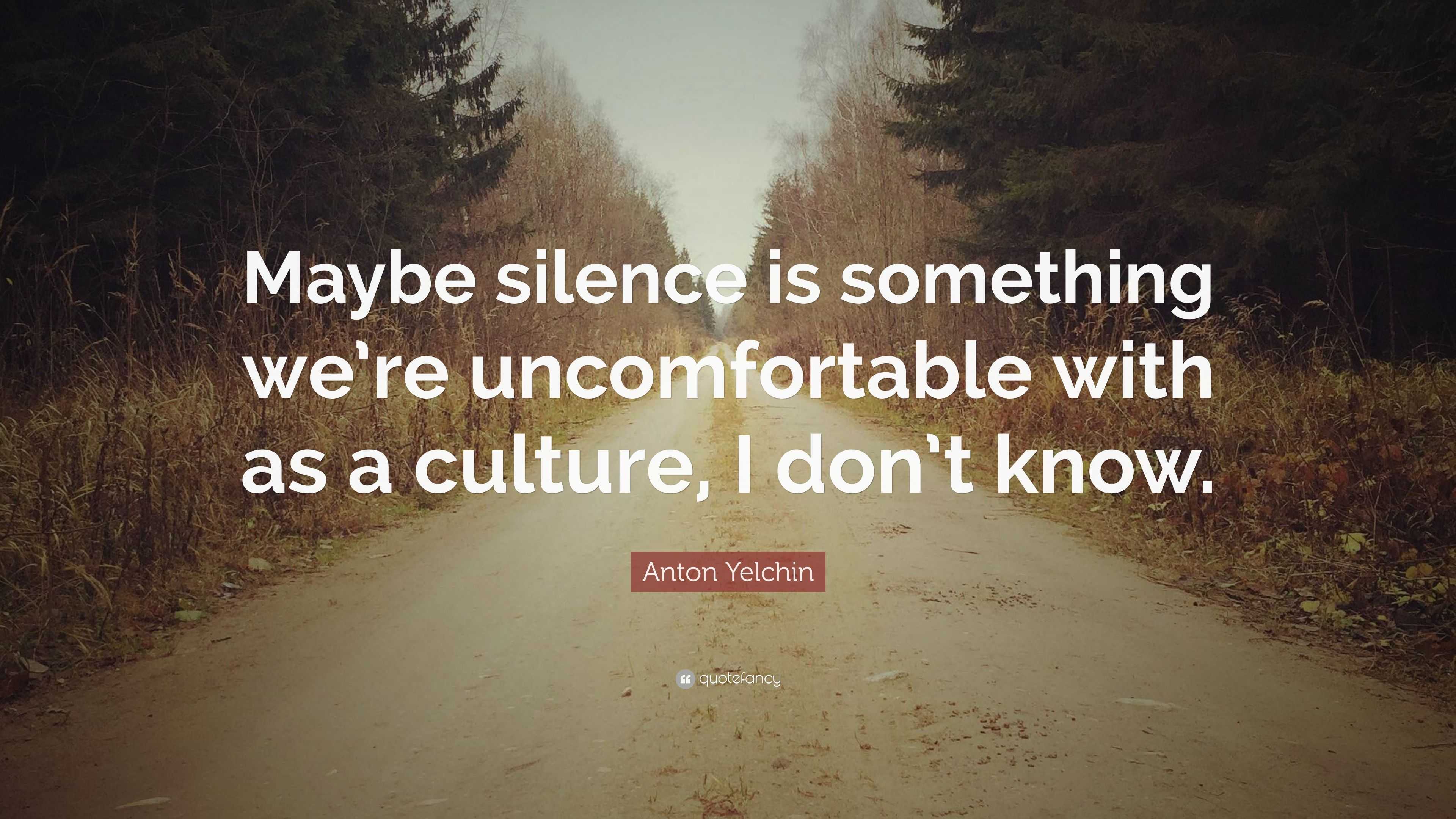 Anton Yelchin Quote: “Maybe silence is something we’re uncomfortable ...