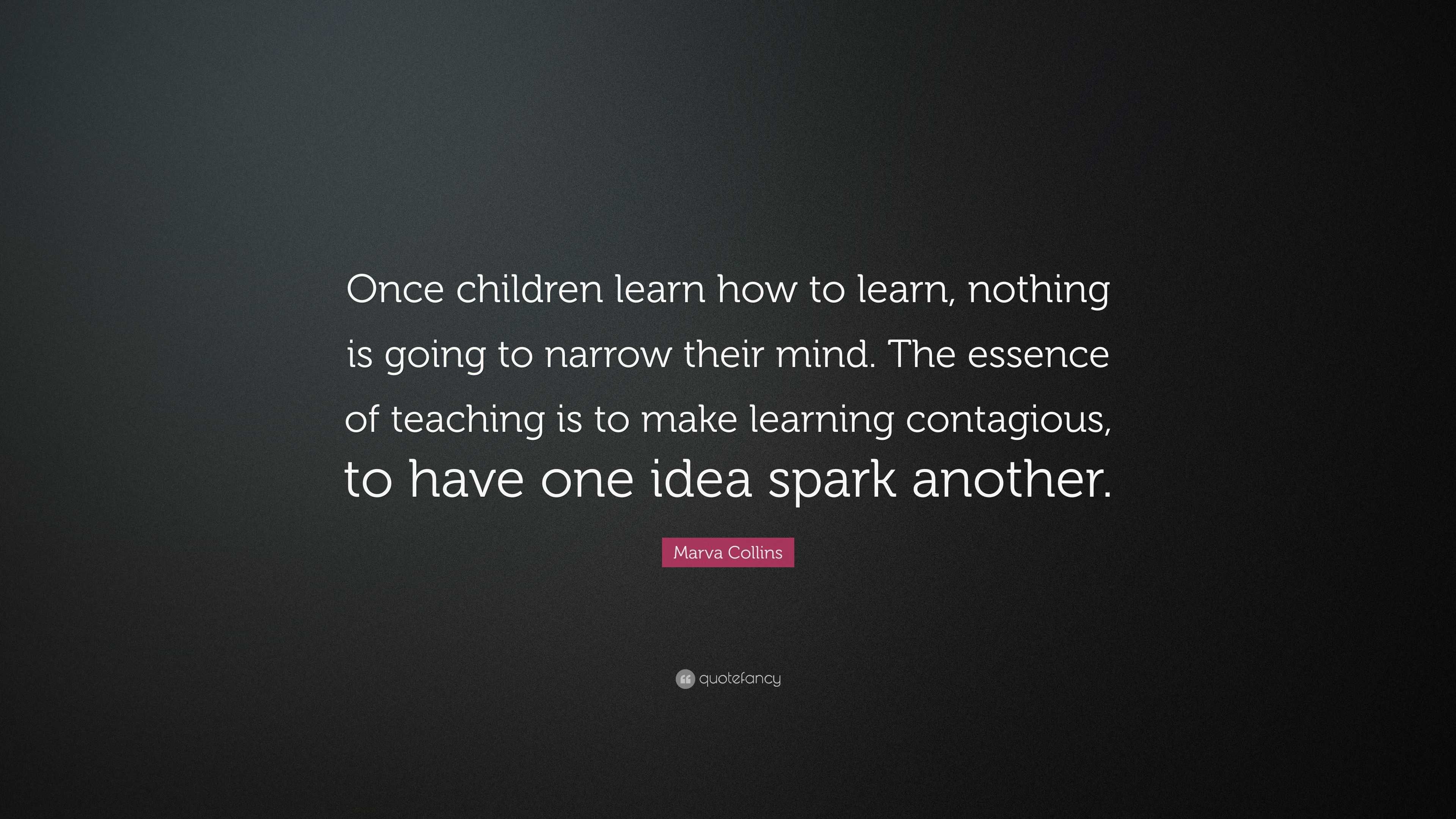 Marva Collins Quote: “Once children learn how to learn, nothing is ...