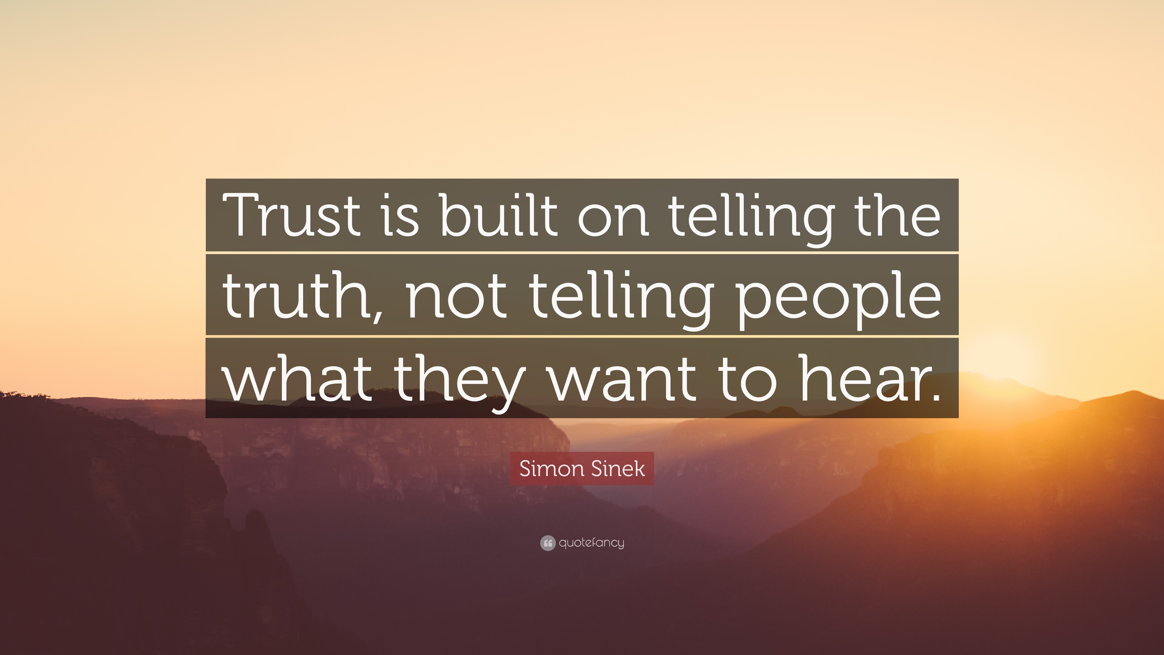 Simon Sinek Quote: “Trust is built on telling the truth, not ...