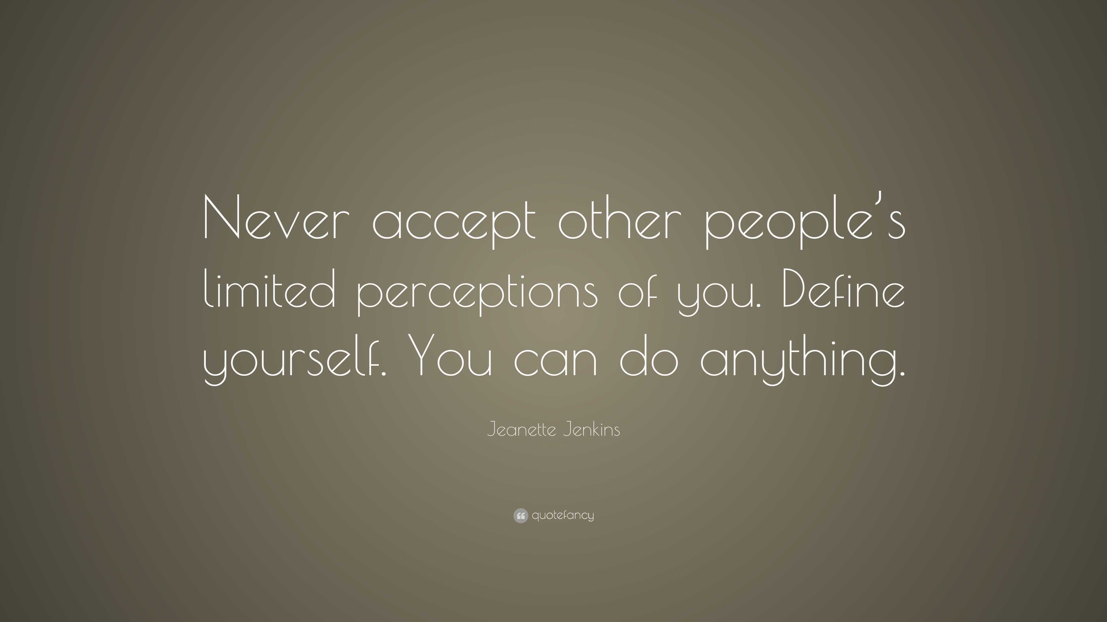 Jeanette Jenkins Quote: “Never accept other people’s limited ...