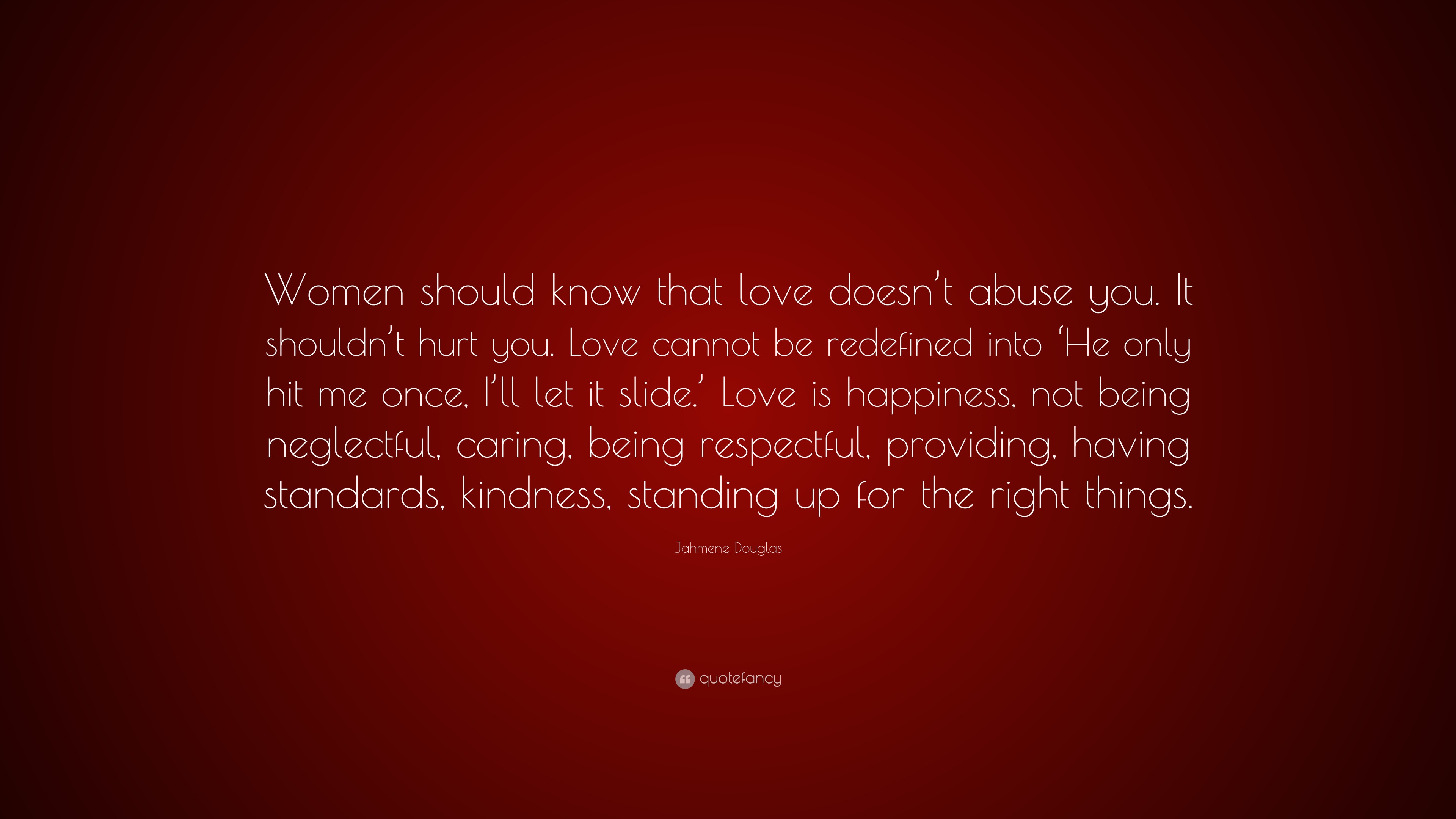 Jahmene Douglas Quote “Women should know that love doesn t abuse you