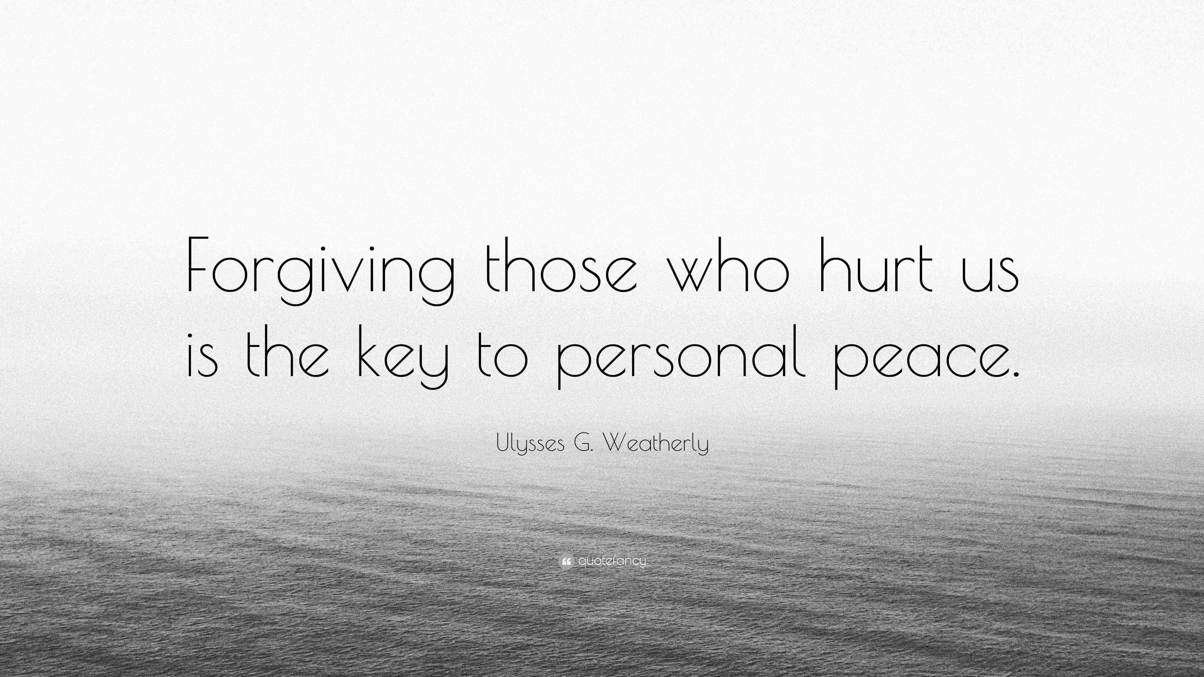 Ulysses G. Weatherly Quote those who hurt us is the key to