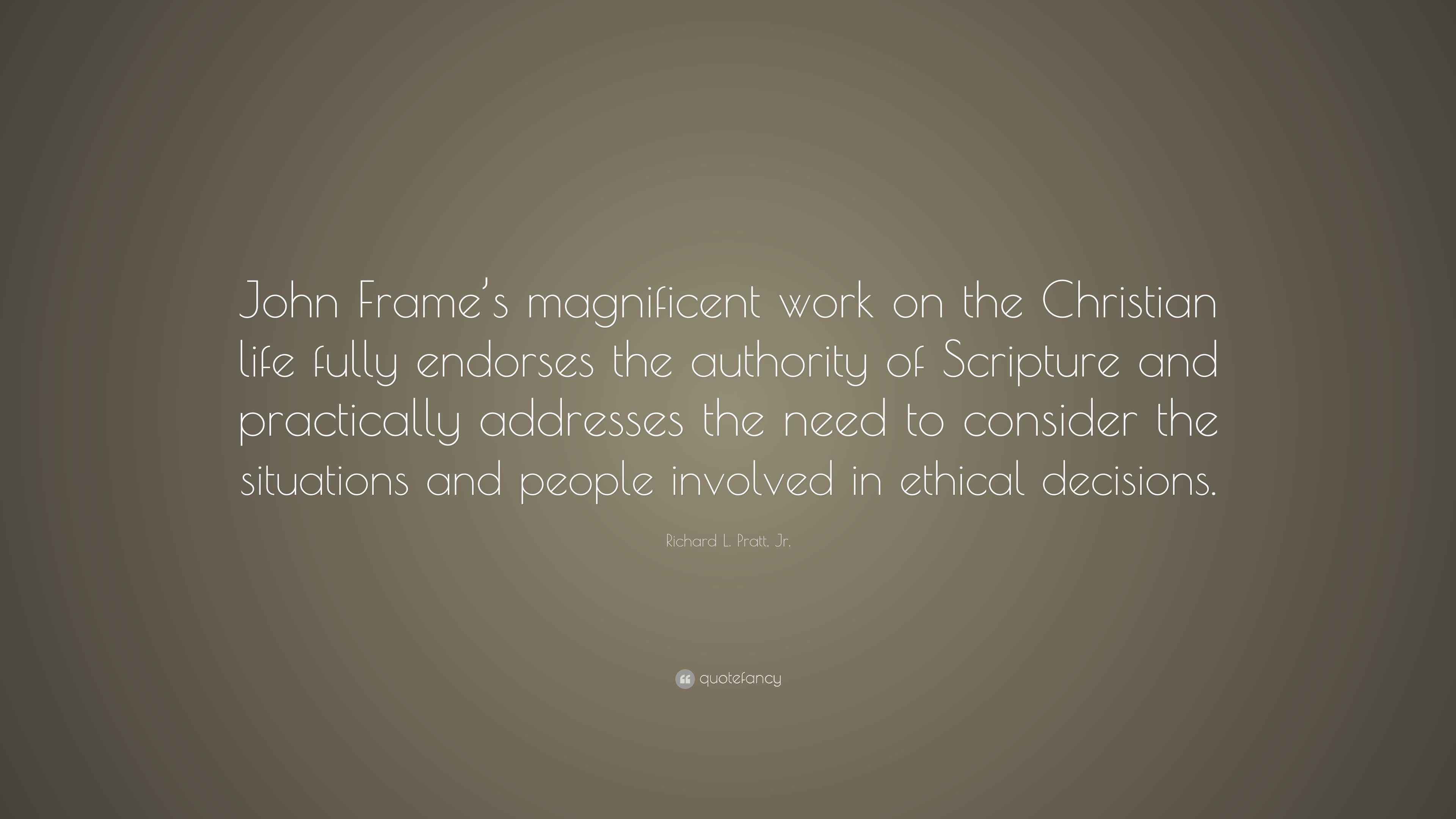 Richard L. Pratt, Jr. Quote “John Frame’s magnificent work on the