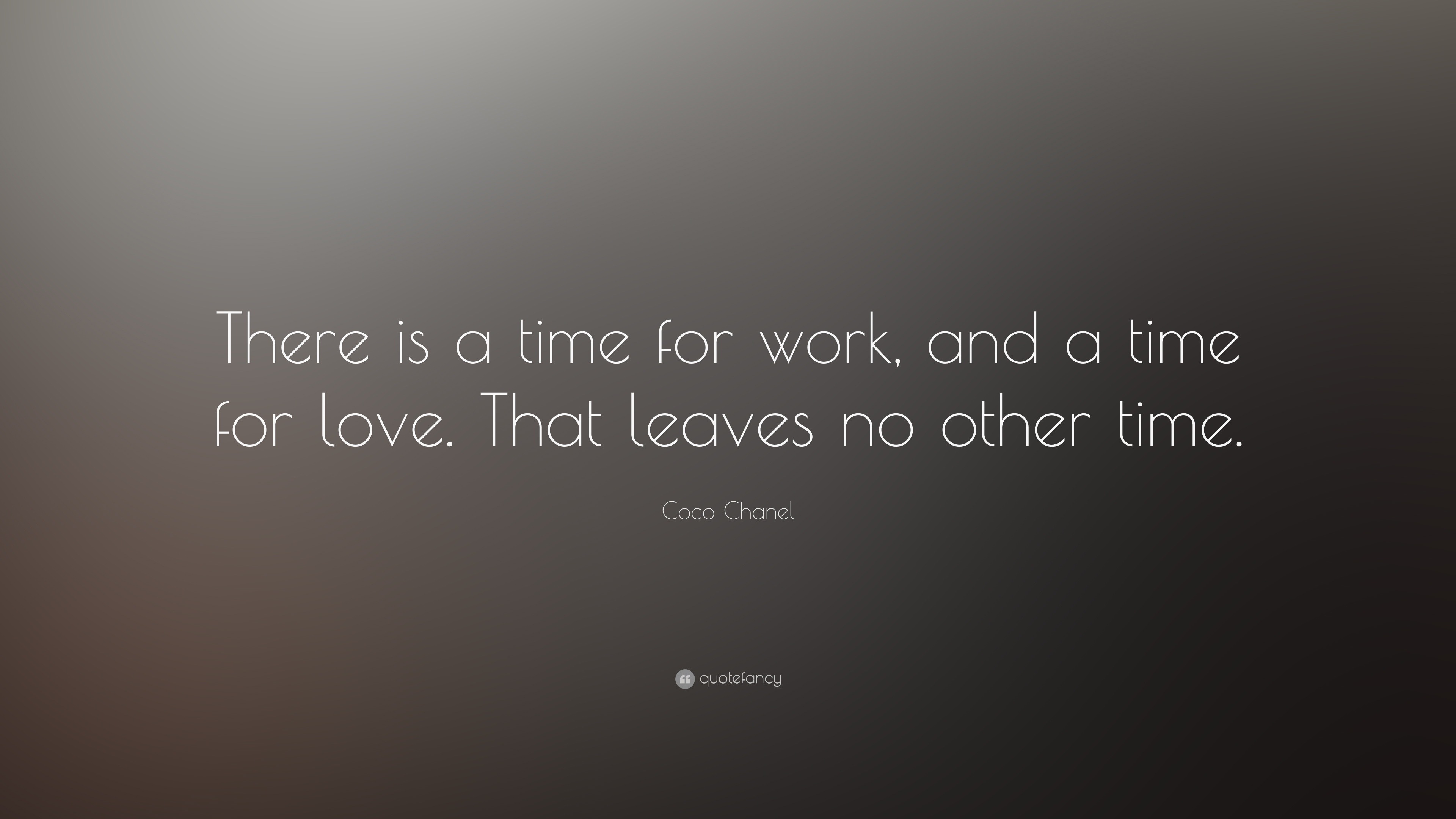 Coco Chanel Quote “There is a time for work and a time for