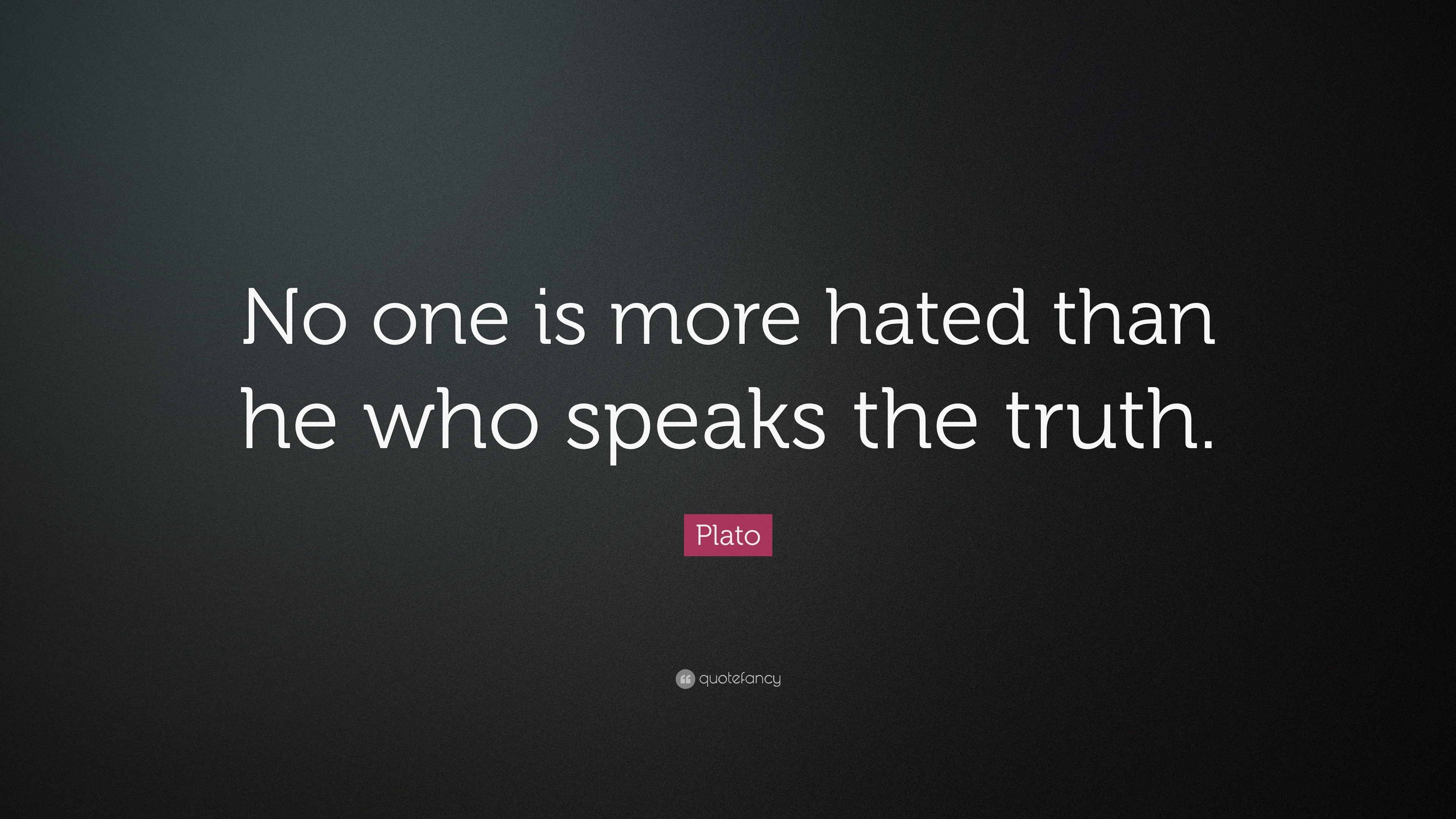 Than he. No one is more hated than he who speaks the Truth.. Who speak или who speaks. Speak the Truth или speak the true. No one is hated more than the man who tells the Truth.