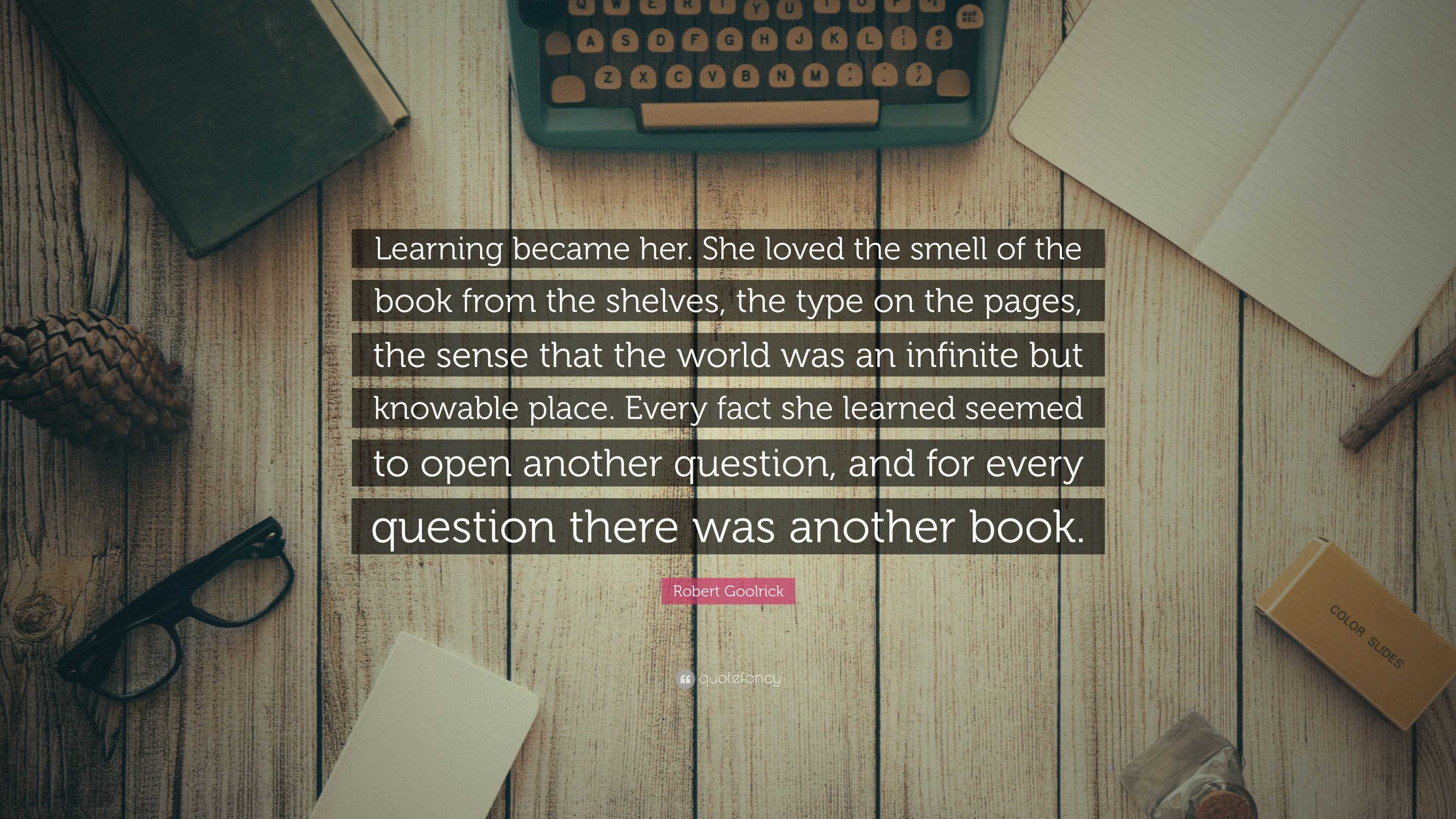 Robert Goolrick Quote: “Learning became her. She loved the smell of the ...