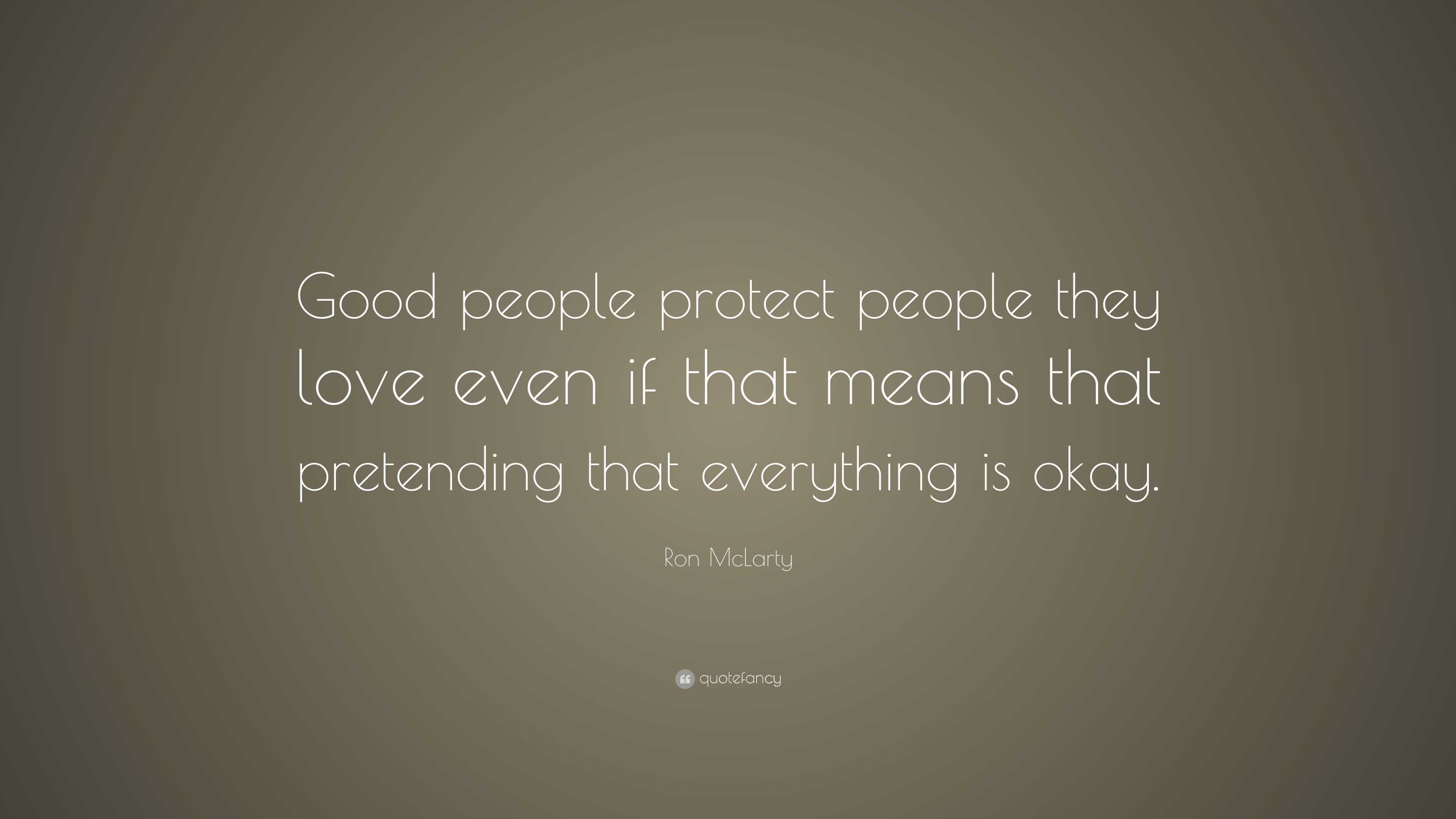 Ron Mclarty Quote: “good People Protect People They Love Even If That 