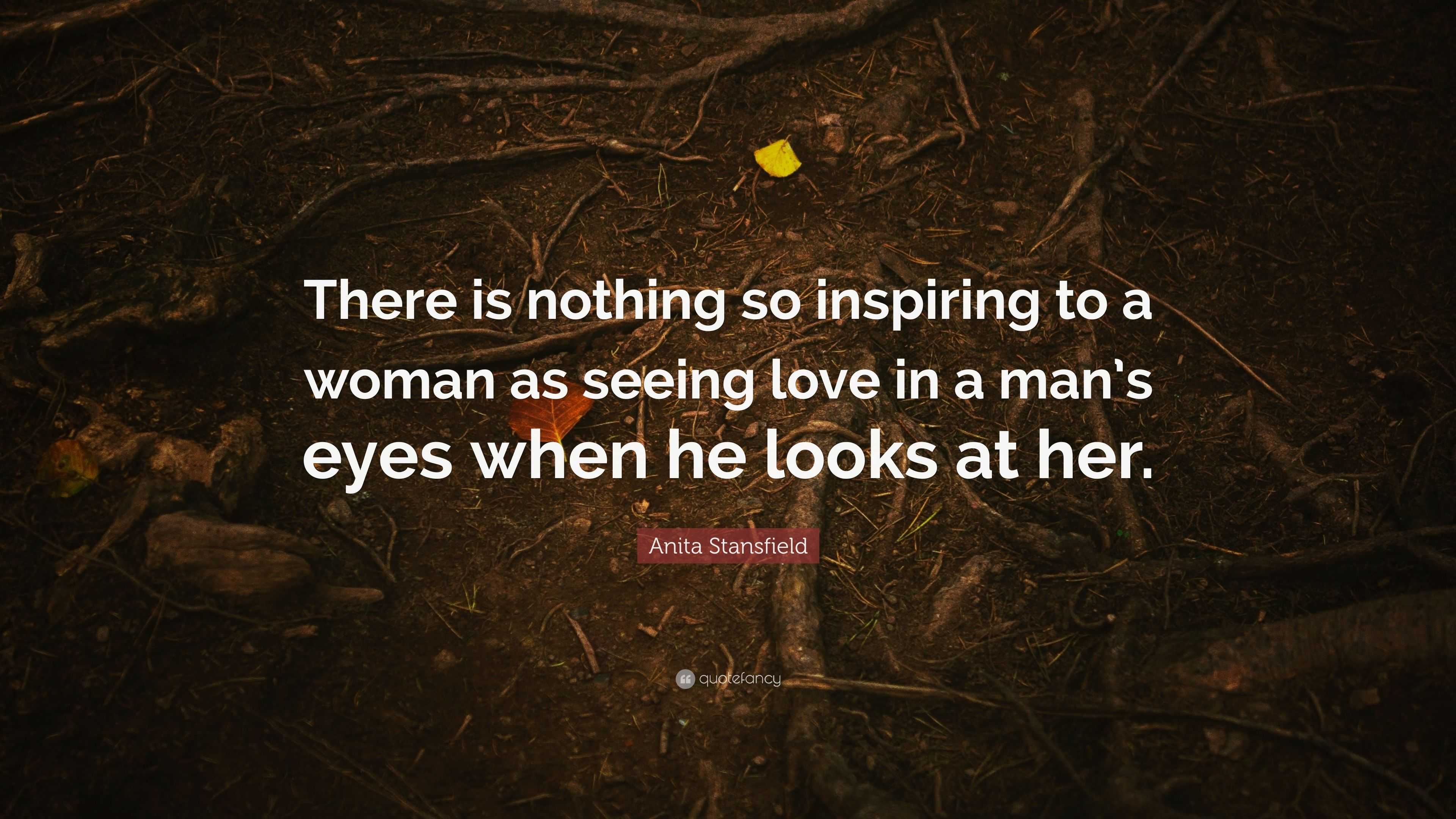 Anita Stansfield Quote: “There is nothing so inspiring to a woman as ...